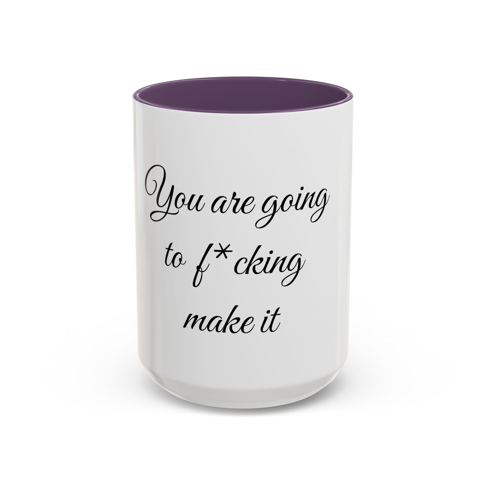 Motivational Coffee Mug — "You Are Going To F*cking Make It" Accent Mug