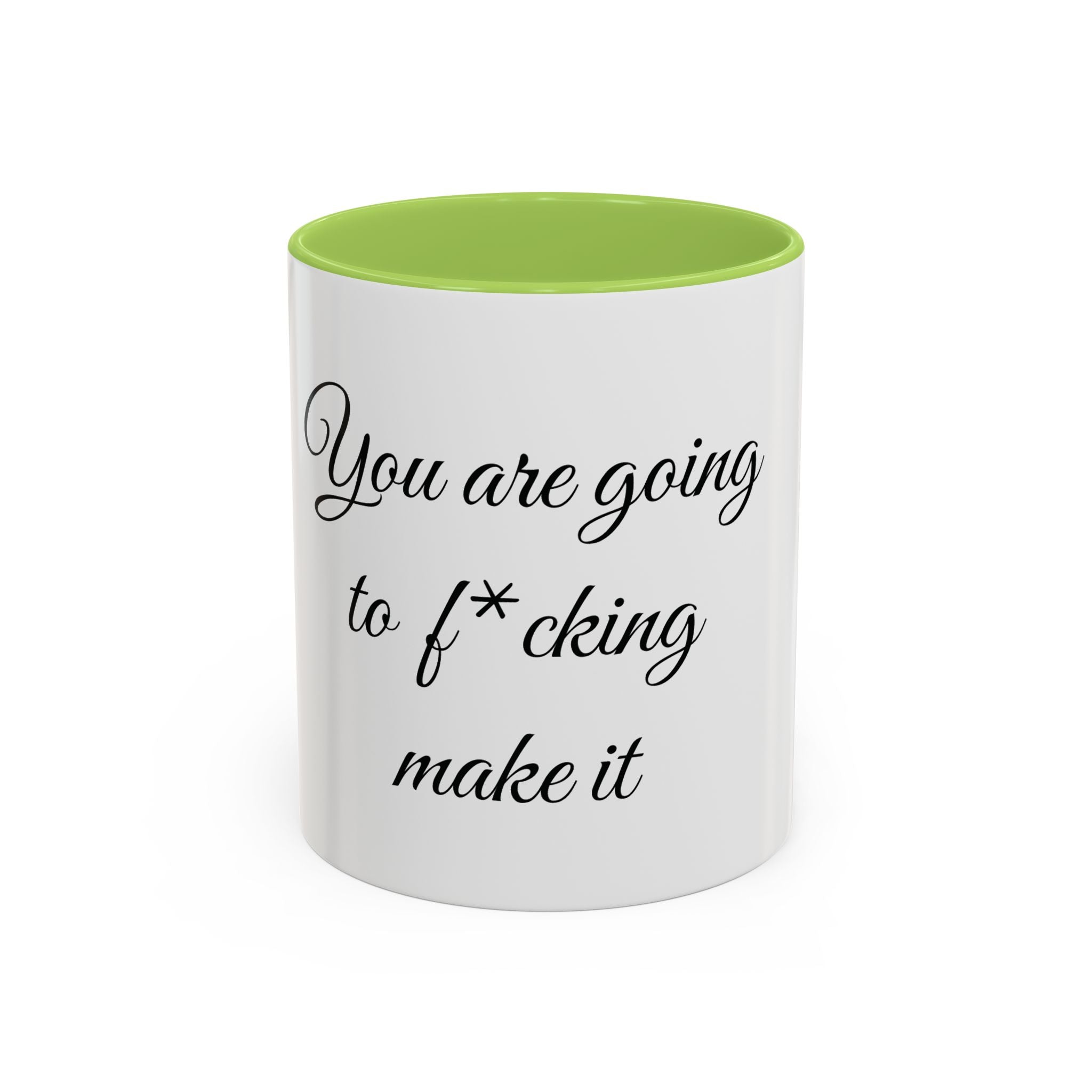 Motivational Coffee Mug — "You Are Going To F*cking Make It" Accent Mug