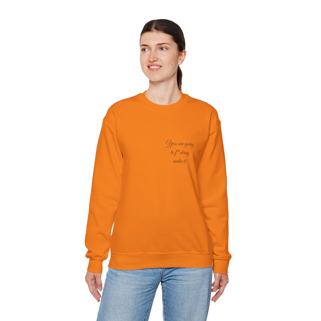 Crewneck Sweatshirt — Powerful Script 'You are going to f*cking ake it' Inspirational Cozy Pullover