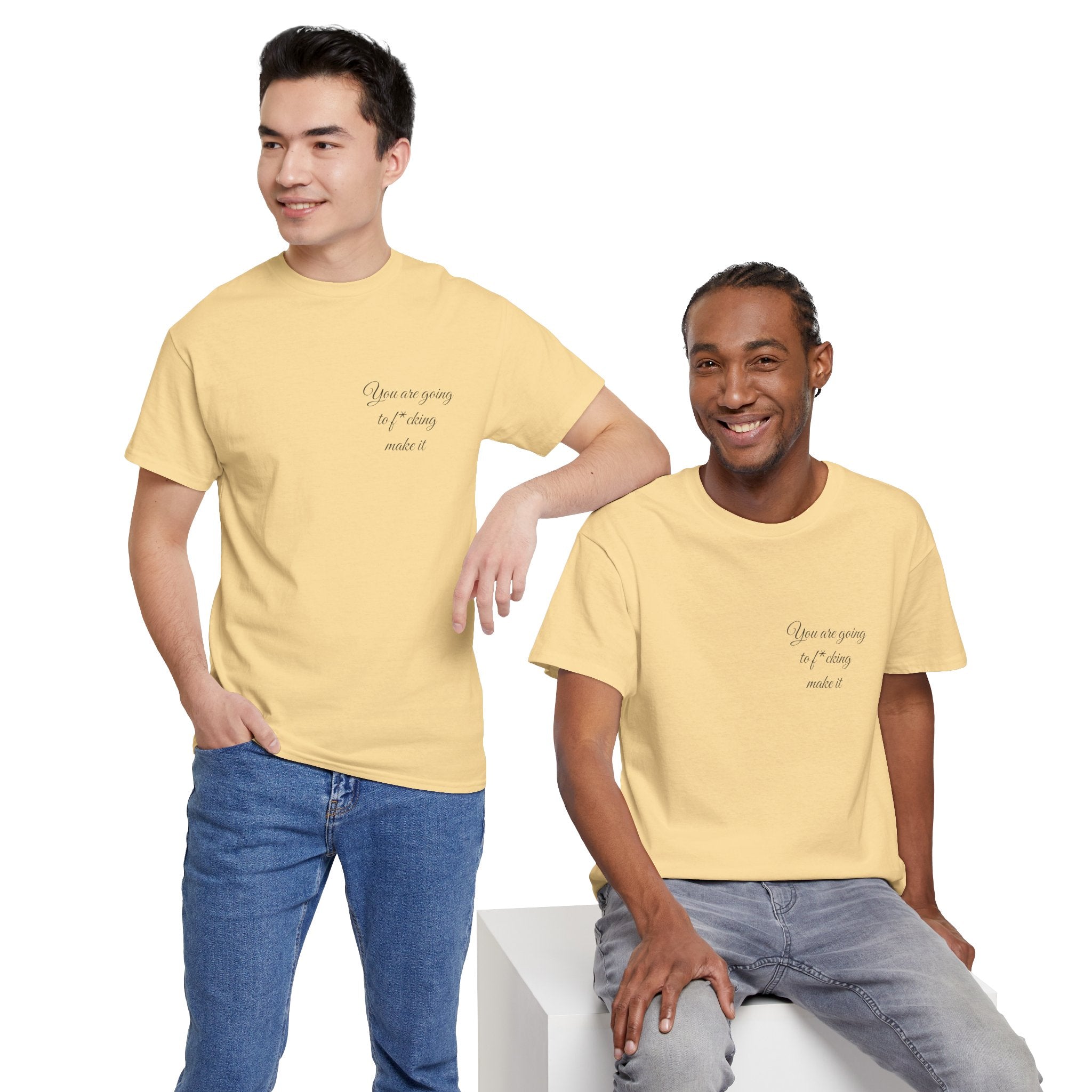 "You Are Going To F*cking Make It" Minimal Inspirational T‑Shirt