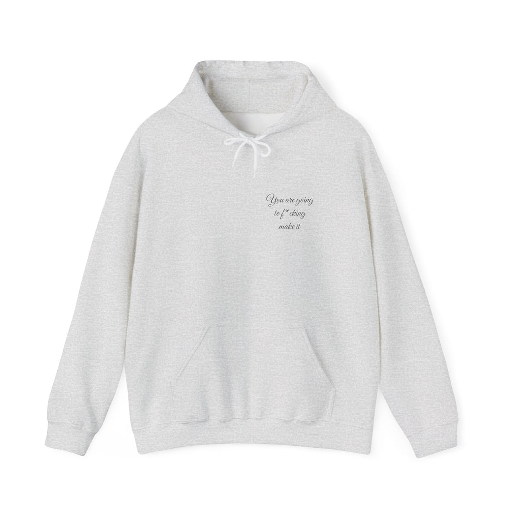 Powerful Hoodie — "You are going to f*cking make it" - Hooded Sweatshirt