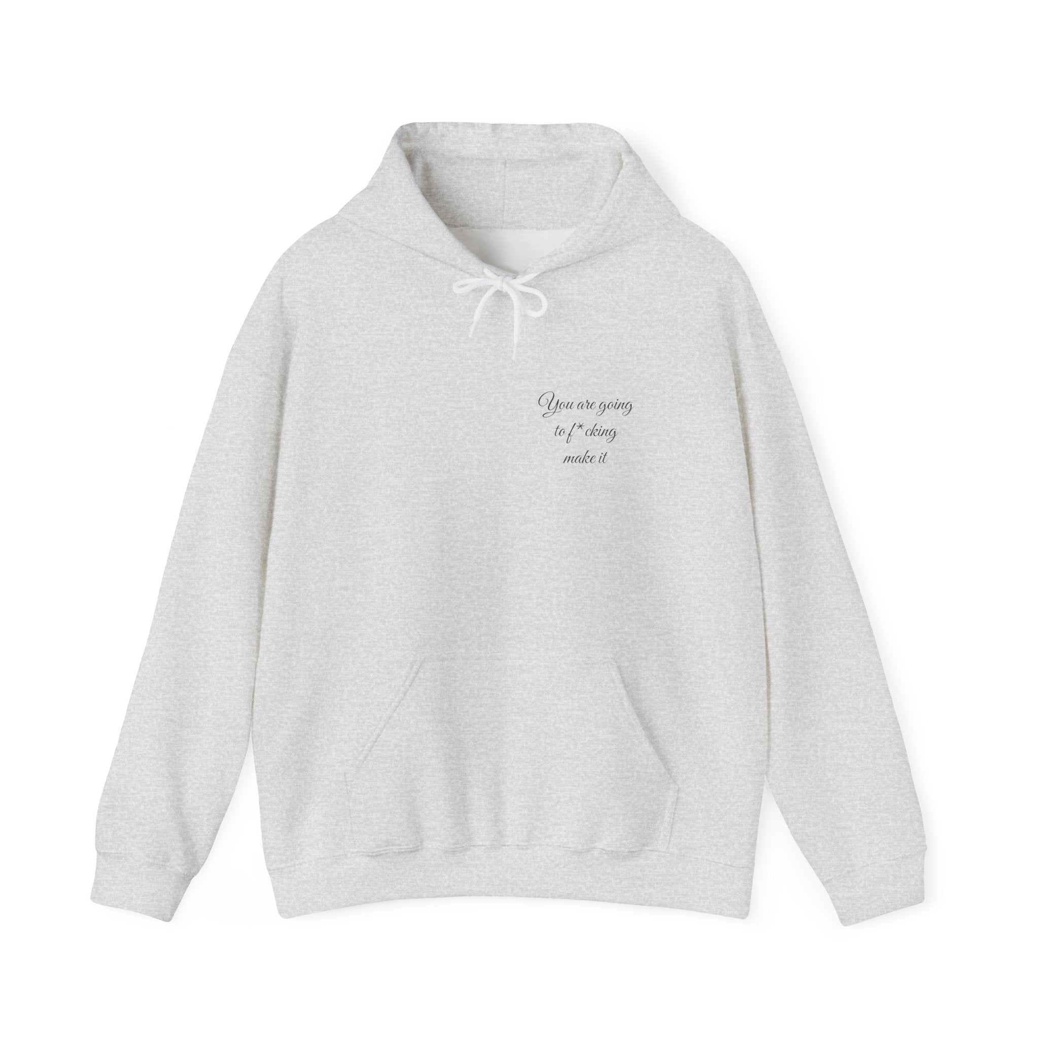 Powerful Hoodie — "You are going to f*cking make it" - Hooded Sweatshirt