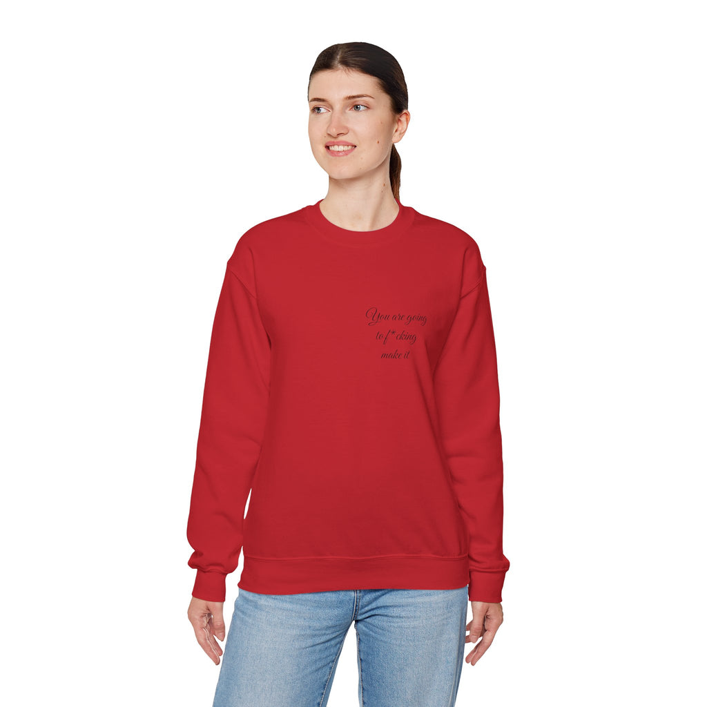 Crewneck Sweatshirt — Powerful Script 'You are going to f*cking ake it' Inspirational Cozy Pullover