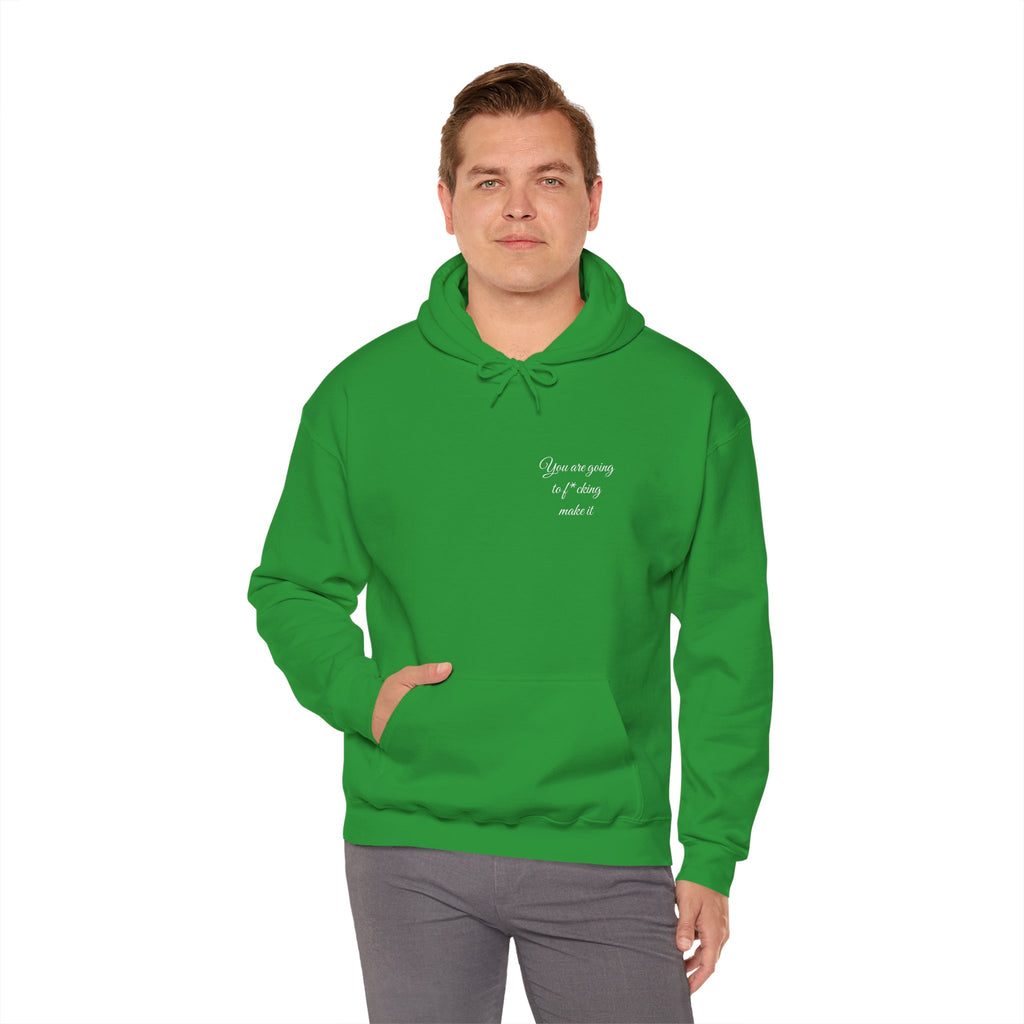 Powerful Hoodie — "You are going to f*cking make it" - Hooded Sweatshirt