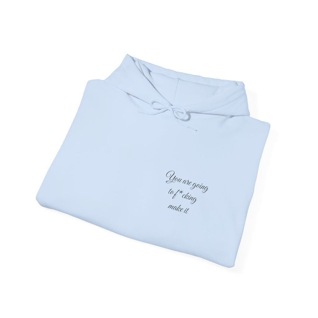 Powerful Hoodie — "You are going to f*cking make it" - Hooded Sweatshirt