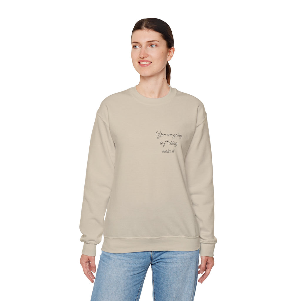 Crewneck Sweatshirt — Powerful Script 'You are going to f*cking ake it' Inspirational Cozy Pullover