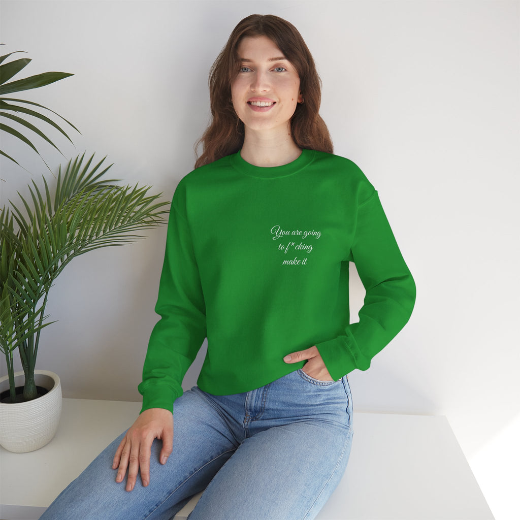 Crewneck Sweatshirt — Powerful Script 'You are going to f*cking ake it' Inspirational Cozy Pullover