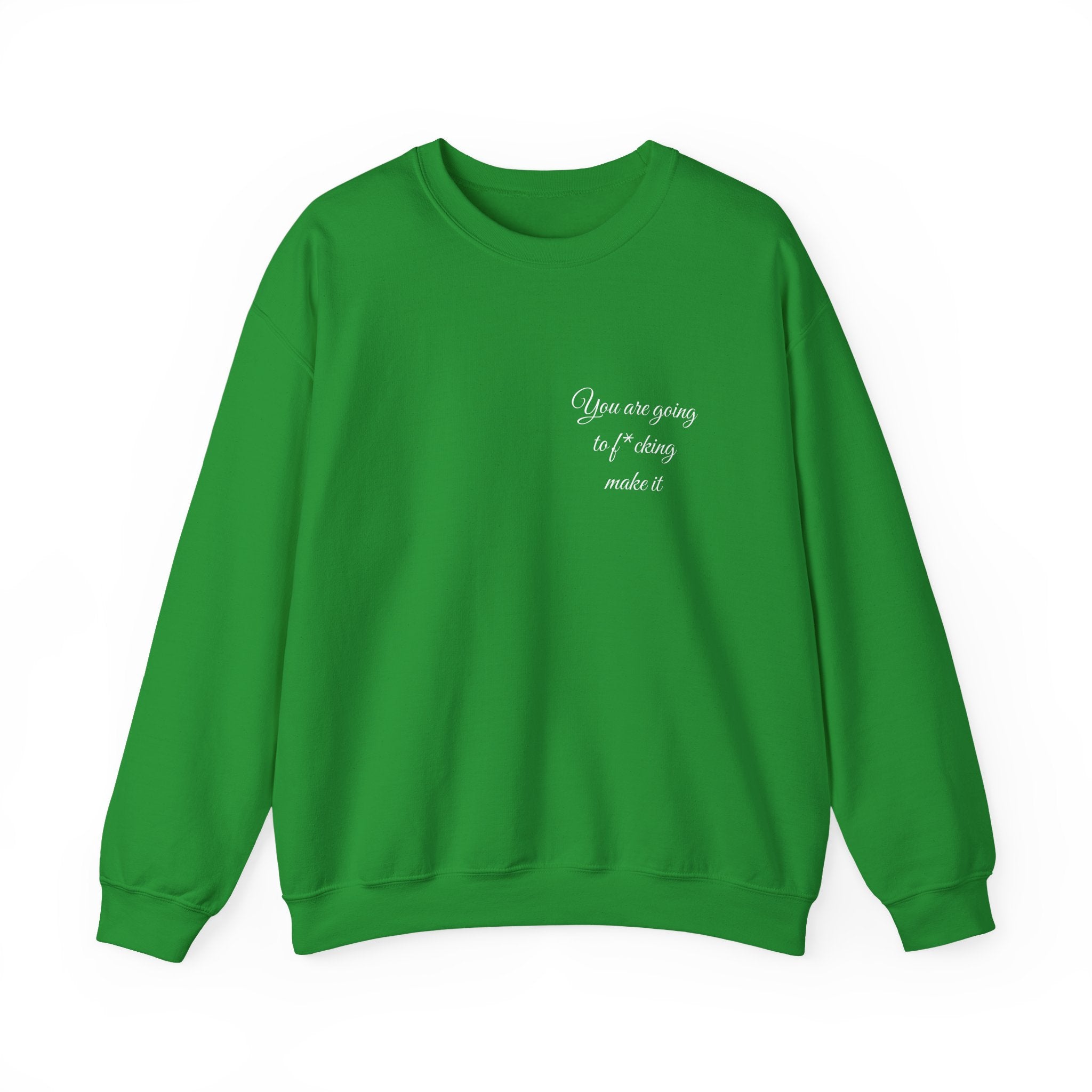 Crewneck Sweatshirt — Powerful Script 'You are going to f*cking ake it' Inspirational Cozy Pullover