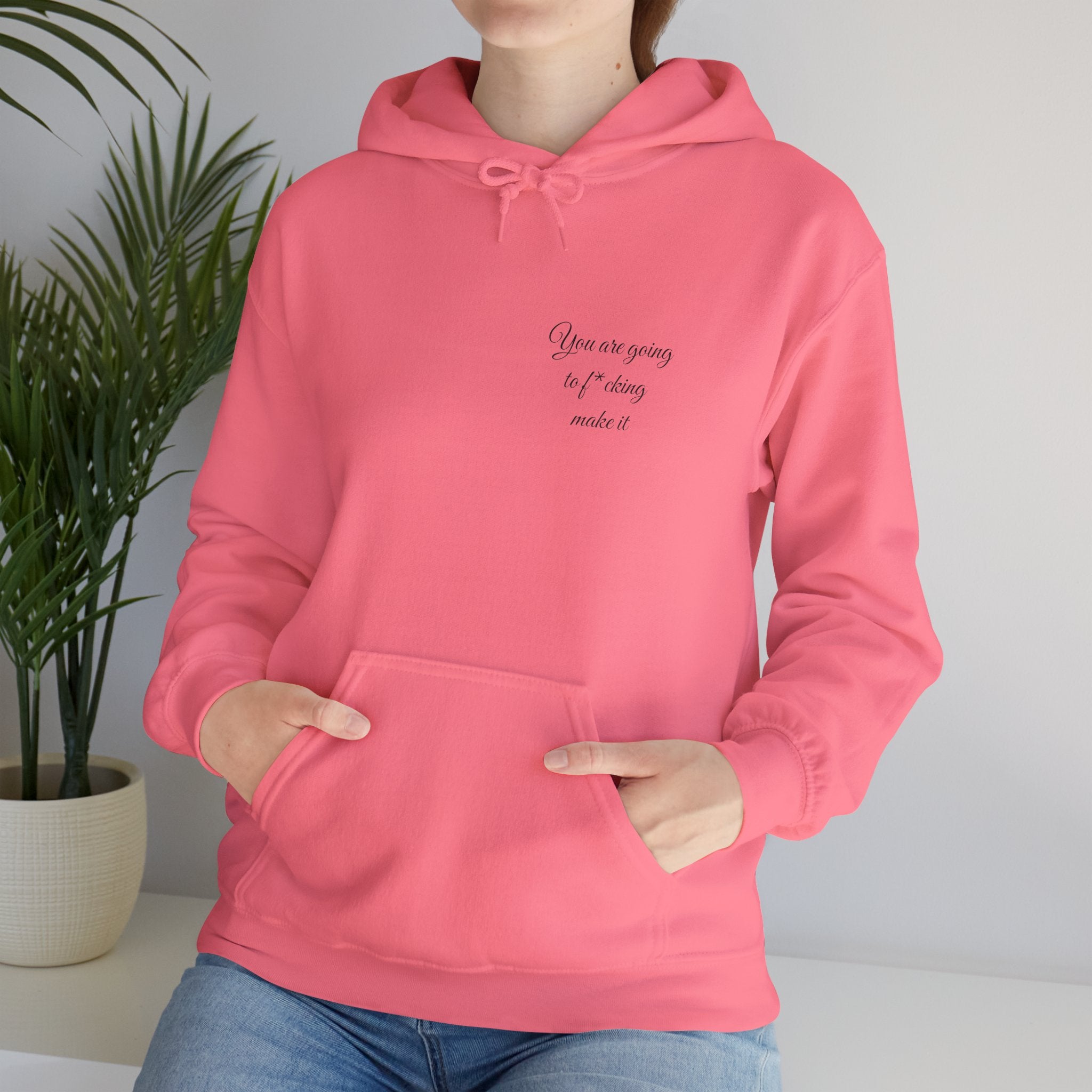 Powerful Hoodie — "You are going to f*cking make it" - Hooded Sweatshirt