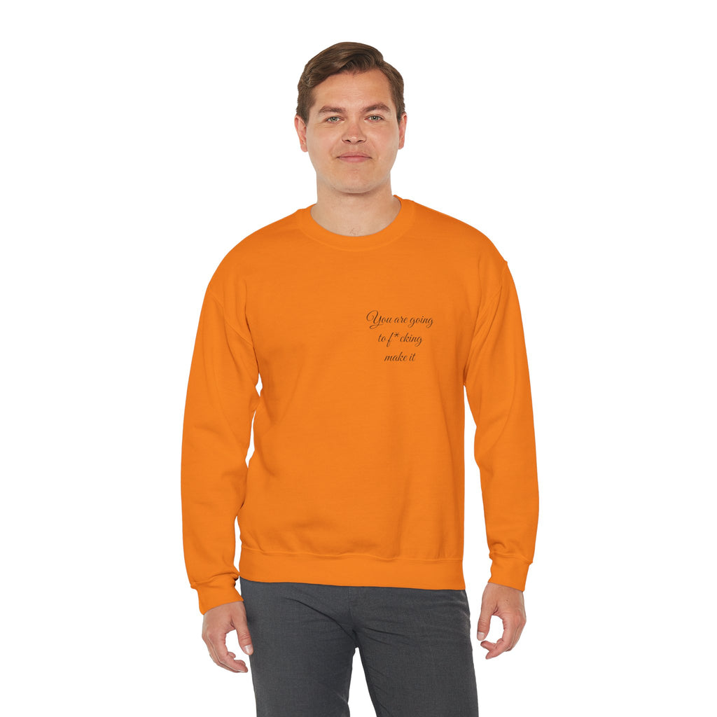 Crewneck Sweatshirt — Powerful Script 'You are going to f*cking ake it' Inspirational Cozy Pullover