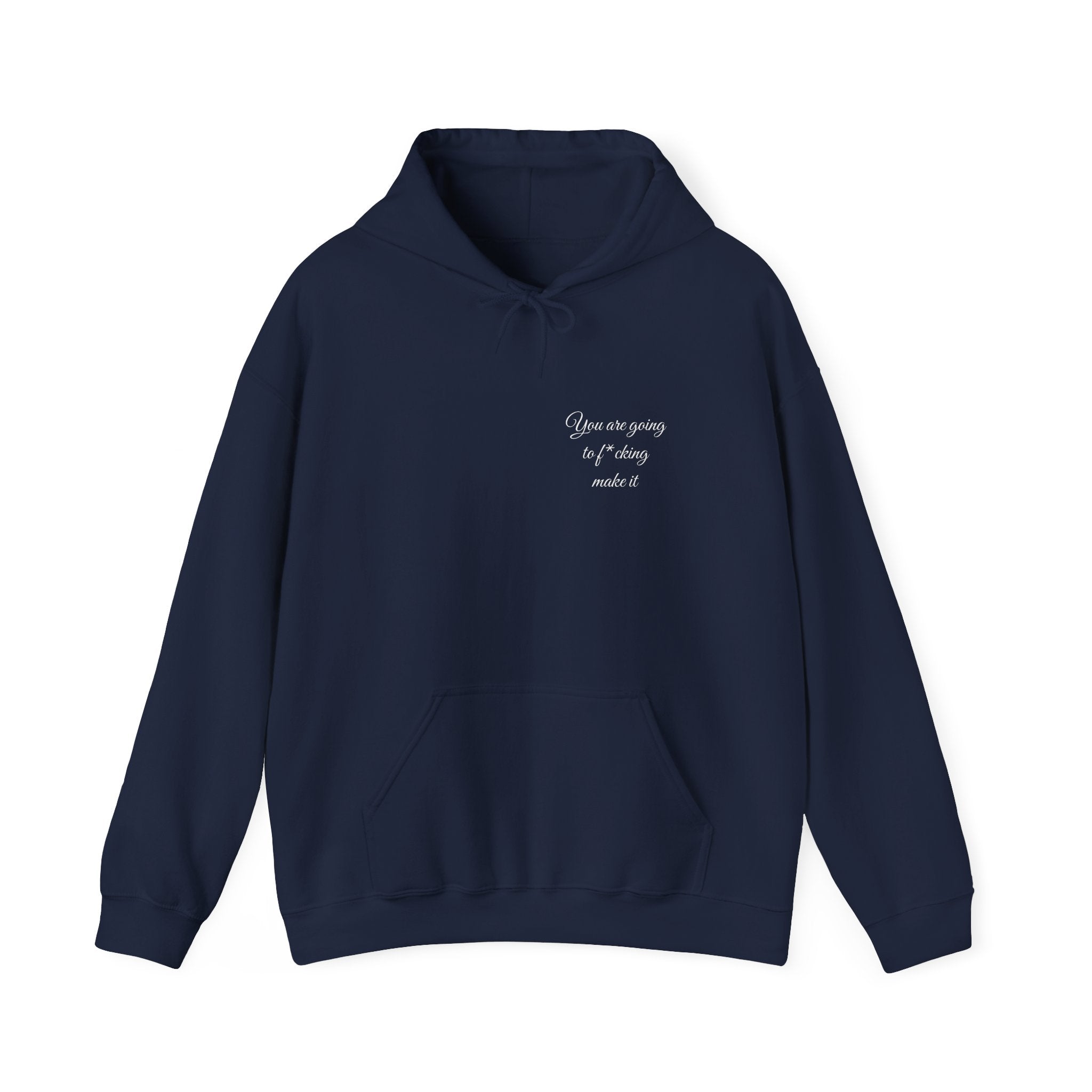 Powerful Hoodie — "You are going to f*cking make it" - Hooded Sweatshirt