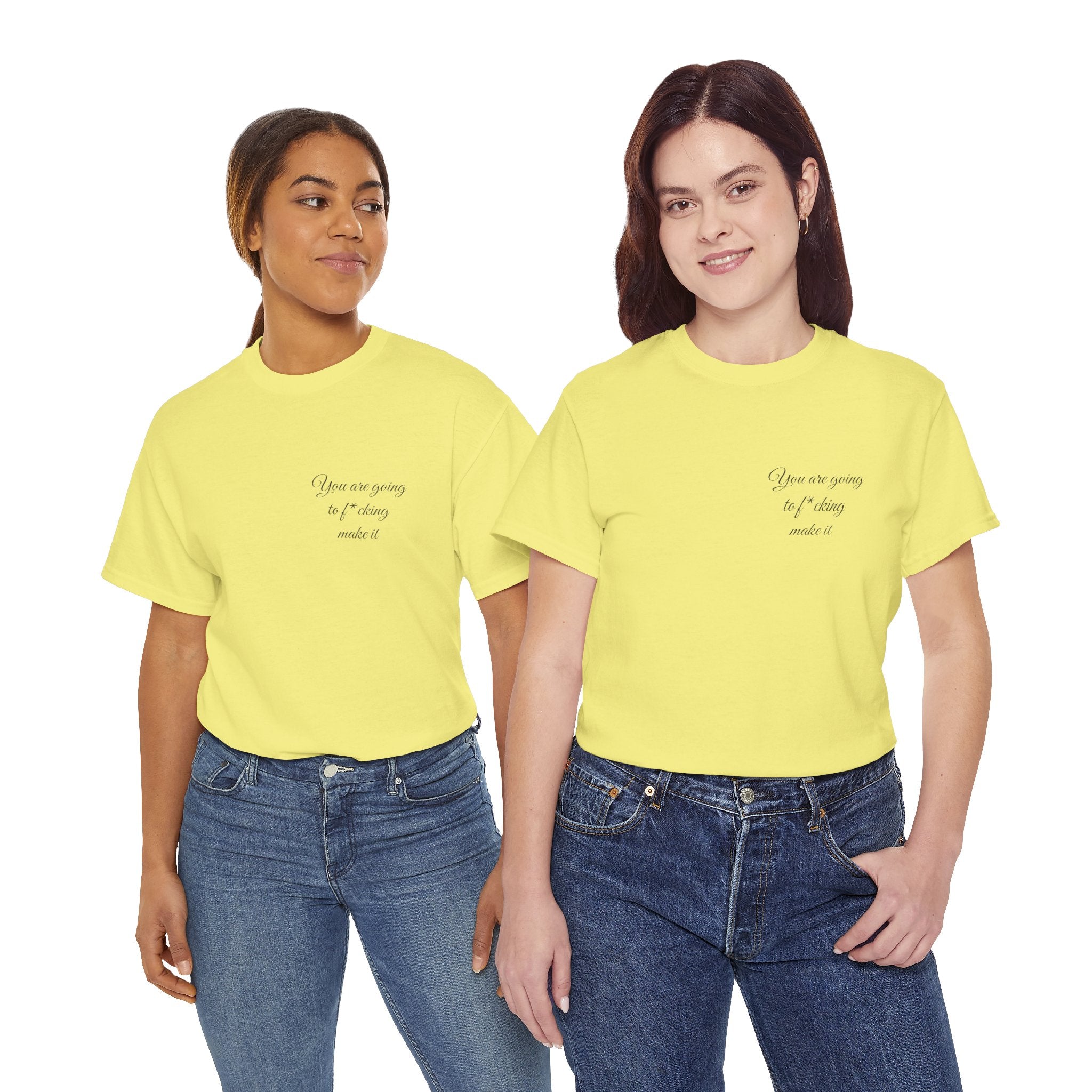 "You Are Going To F*cking Make It" Minimal Inspirational T‑Shirt