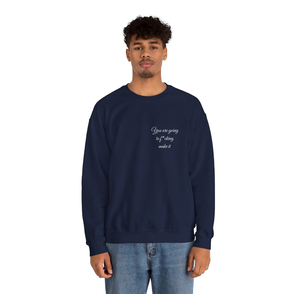 Crewneck Sweatshirt — Powerful Script 'You are going to f*cking ake it' Inspirational Cozy Pullover