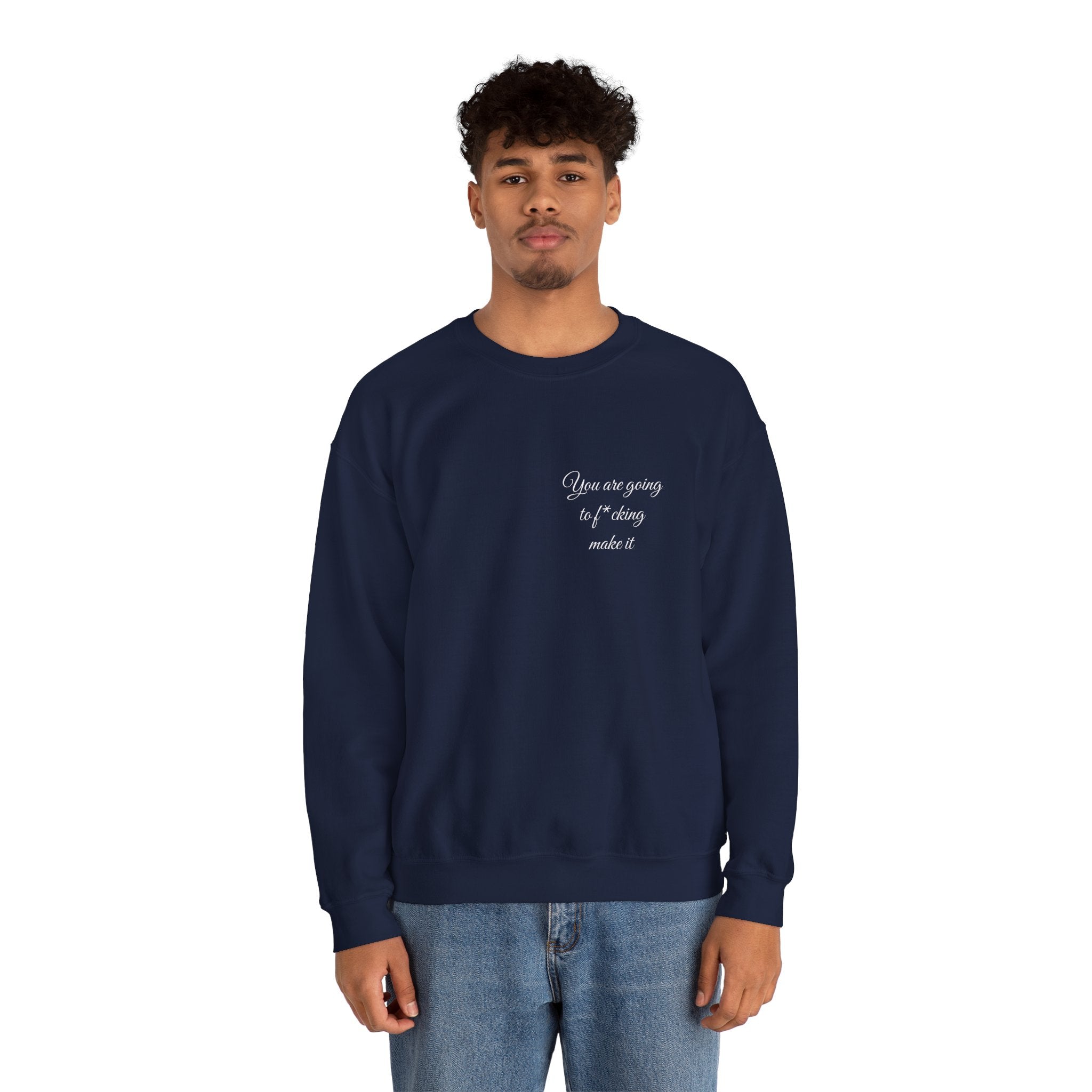 Crewneck Sweatshirt — Powerful Script 'You are going to f*cking ake it' Inspirational Cozy Pullover
