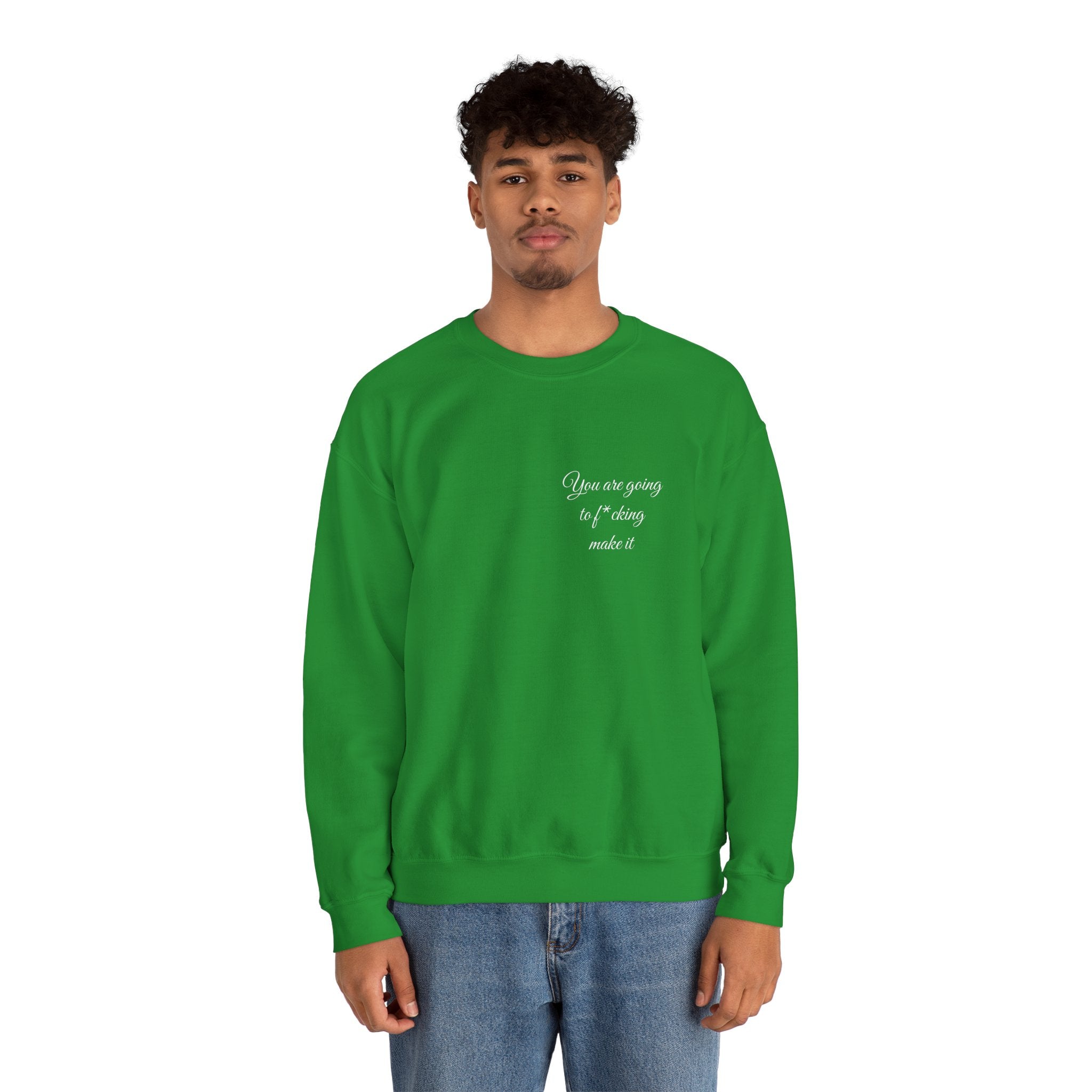 Crewneck Sweatshirt — Powerful Script 'You are going to f*cking ake it' Inspirational Cozy Pullover