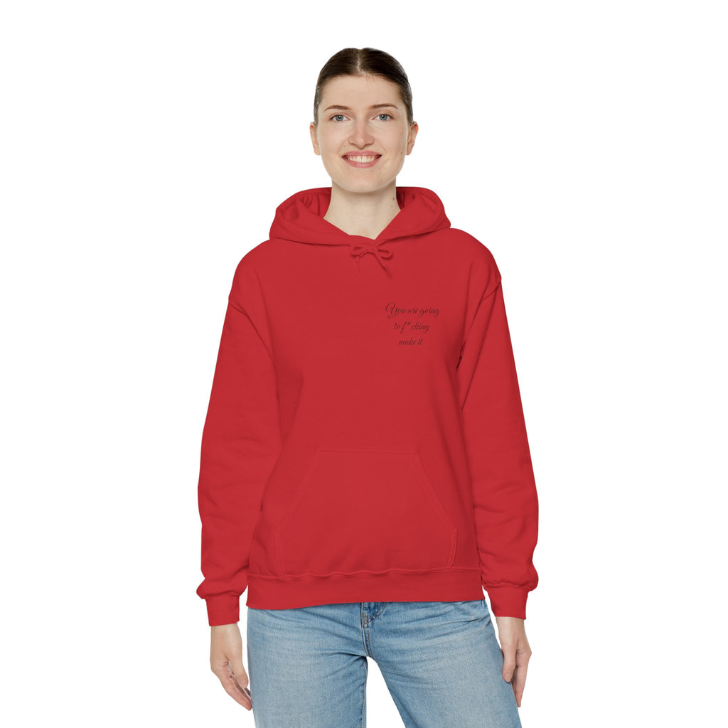 Powerful Hoodie — "You are going to f*cking make it" - Hooded Sweatshirt