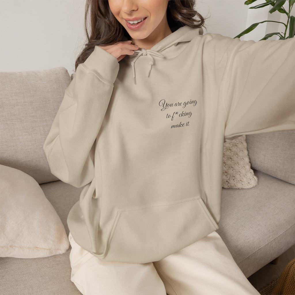 Powerful Hoodie — "You are going to f*cking make it" - Hooded Sweatshirt