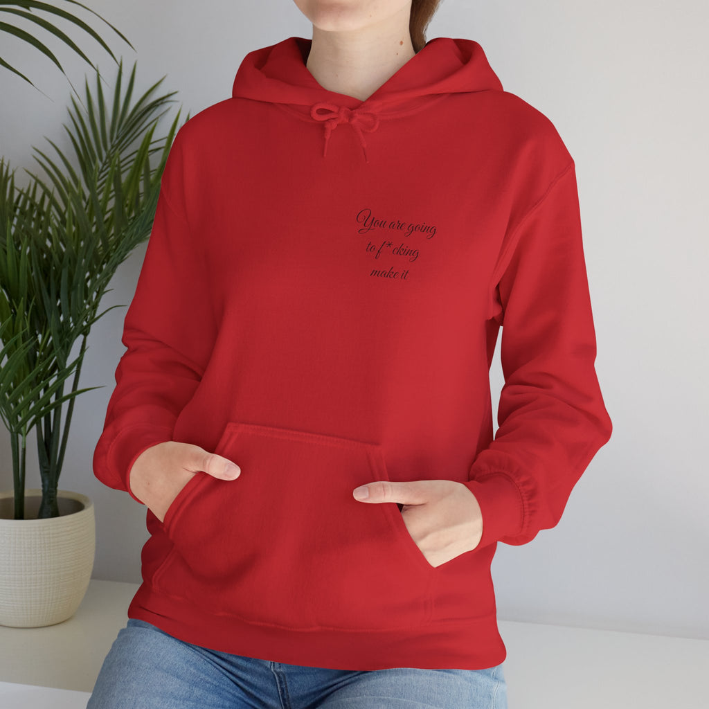 Powerful Hoodie — "You are going to f*cking make it" - Hooded Sweatshirt