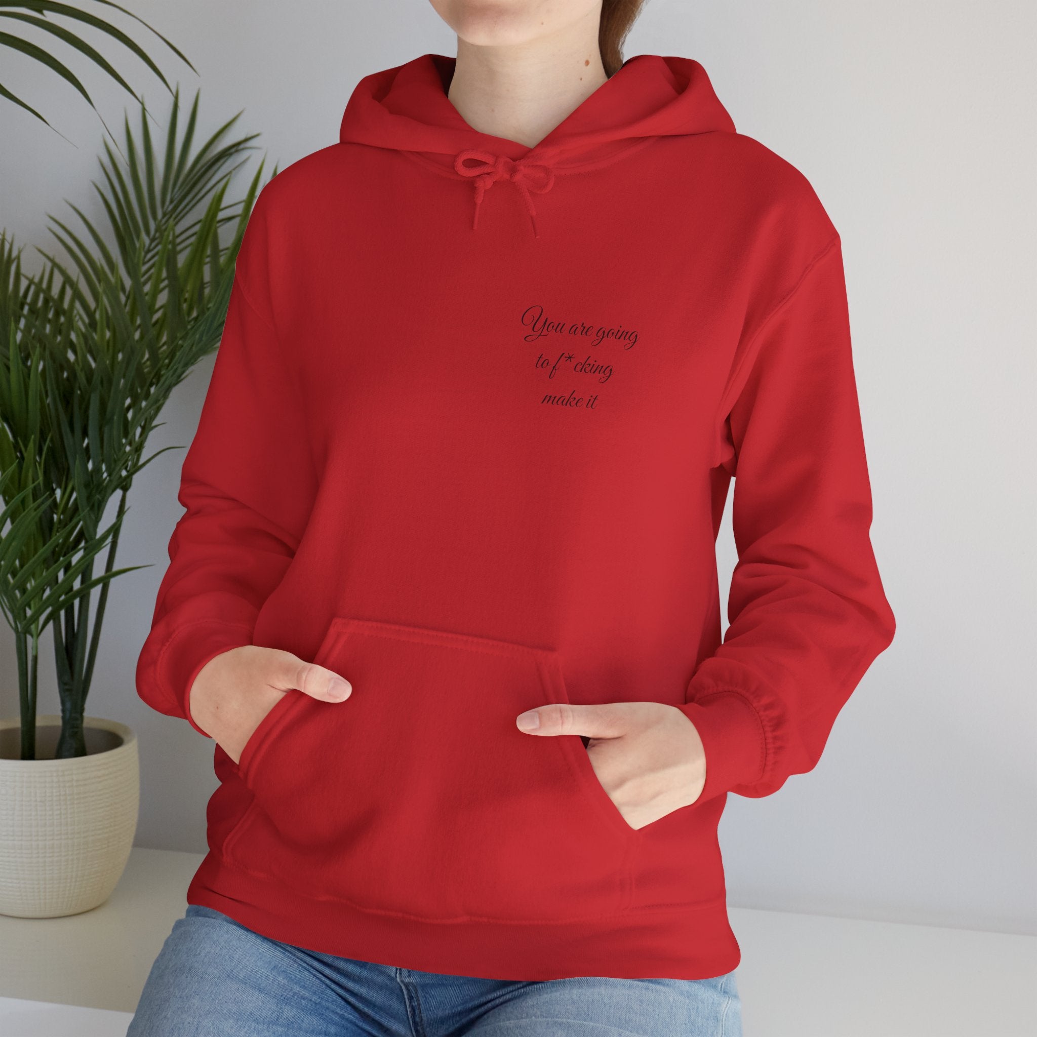 Powerful Hoodie — "You are going to f*cking make it" - Hooded Sweatshirt