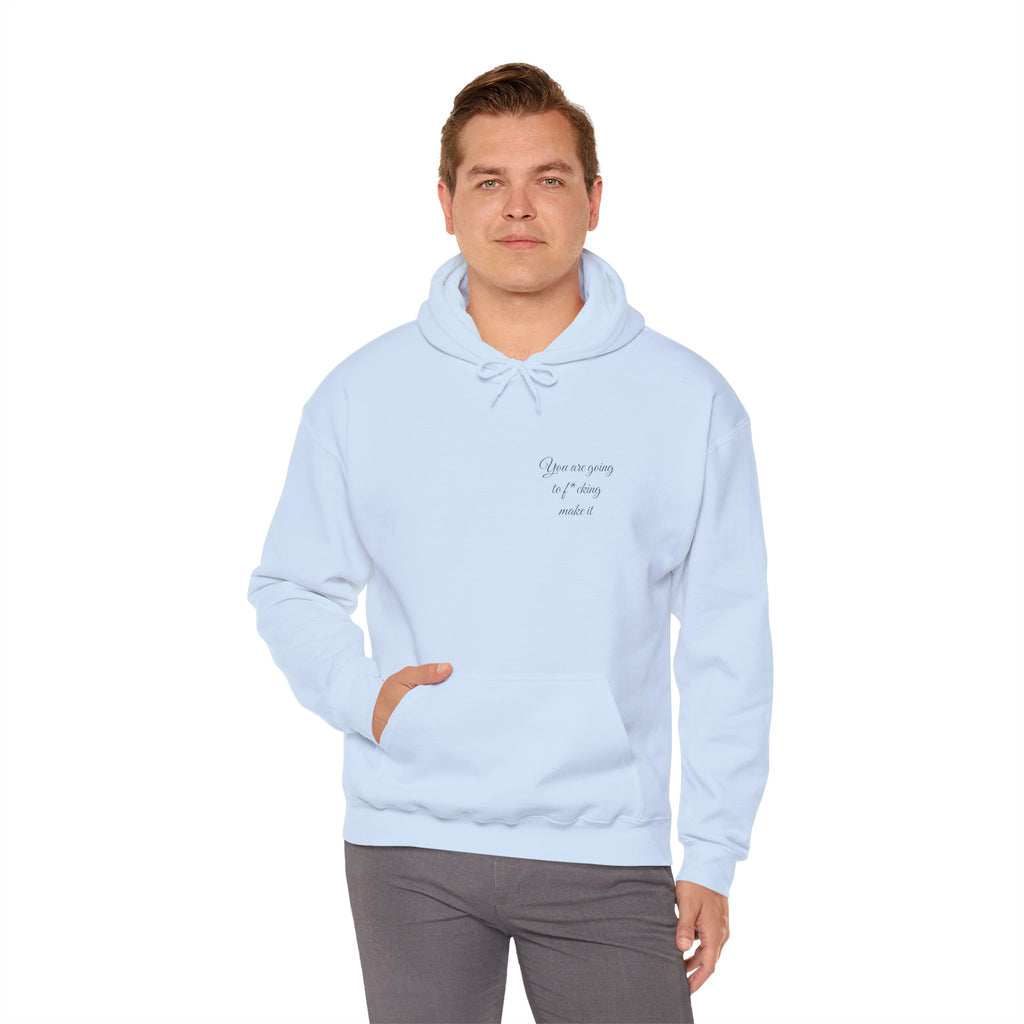 Powerful Hoodie — "You are going to f*cking make it" - Hooded Sweatshirt