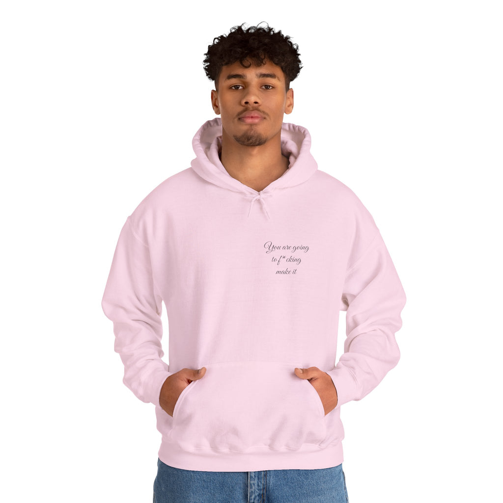 Powerful Hoodie — "You are going to f*cking make it" - Hooded Sweatshirt