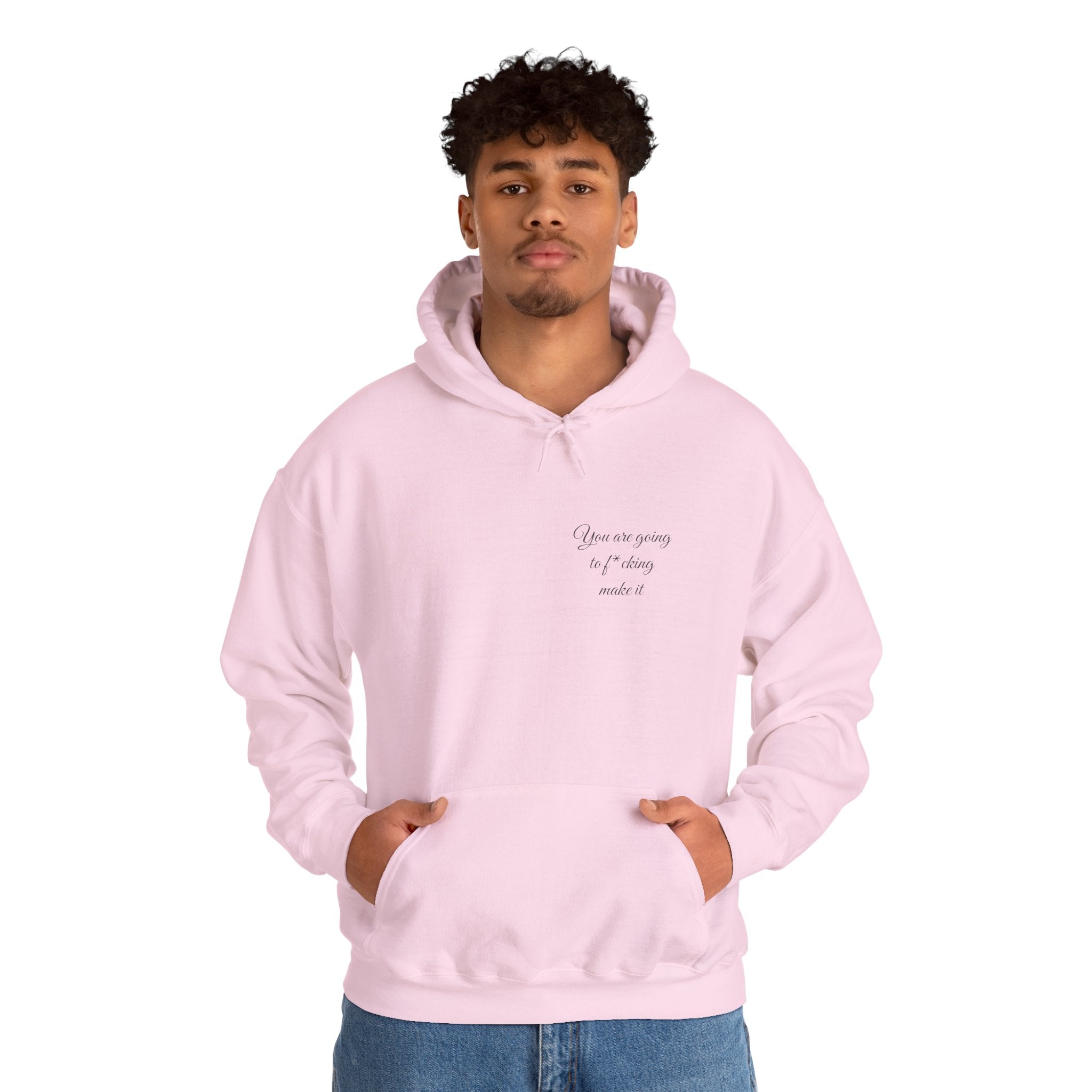 Powerful Hoodie — "You are going to f*cking make it" - Hooded Sweatshirt