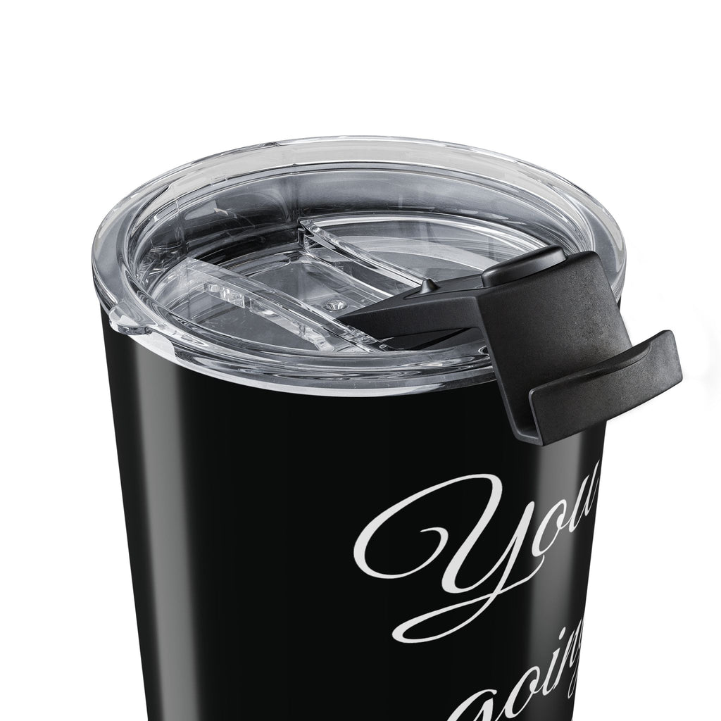 Inspirational Tumbler 20oz — "You Are Going To F*cking Make It" Travel Mug - Black