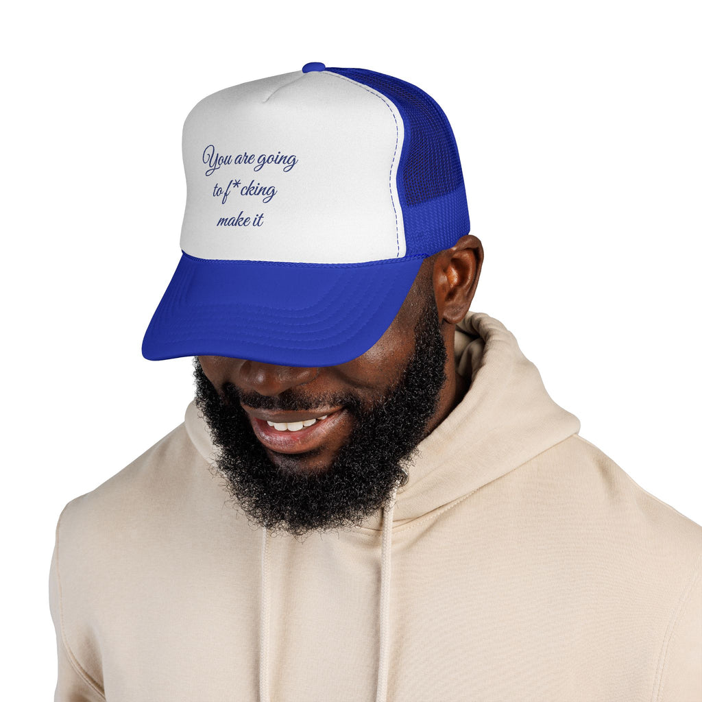 Trucker Cap — 'You Are Going to F*cking Make It' Motivational Mesh Hat