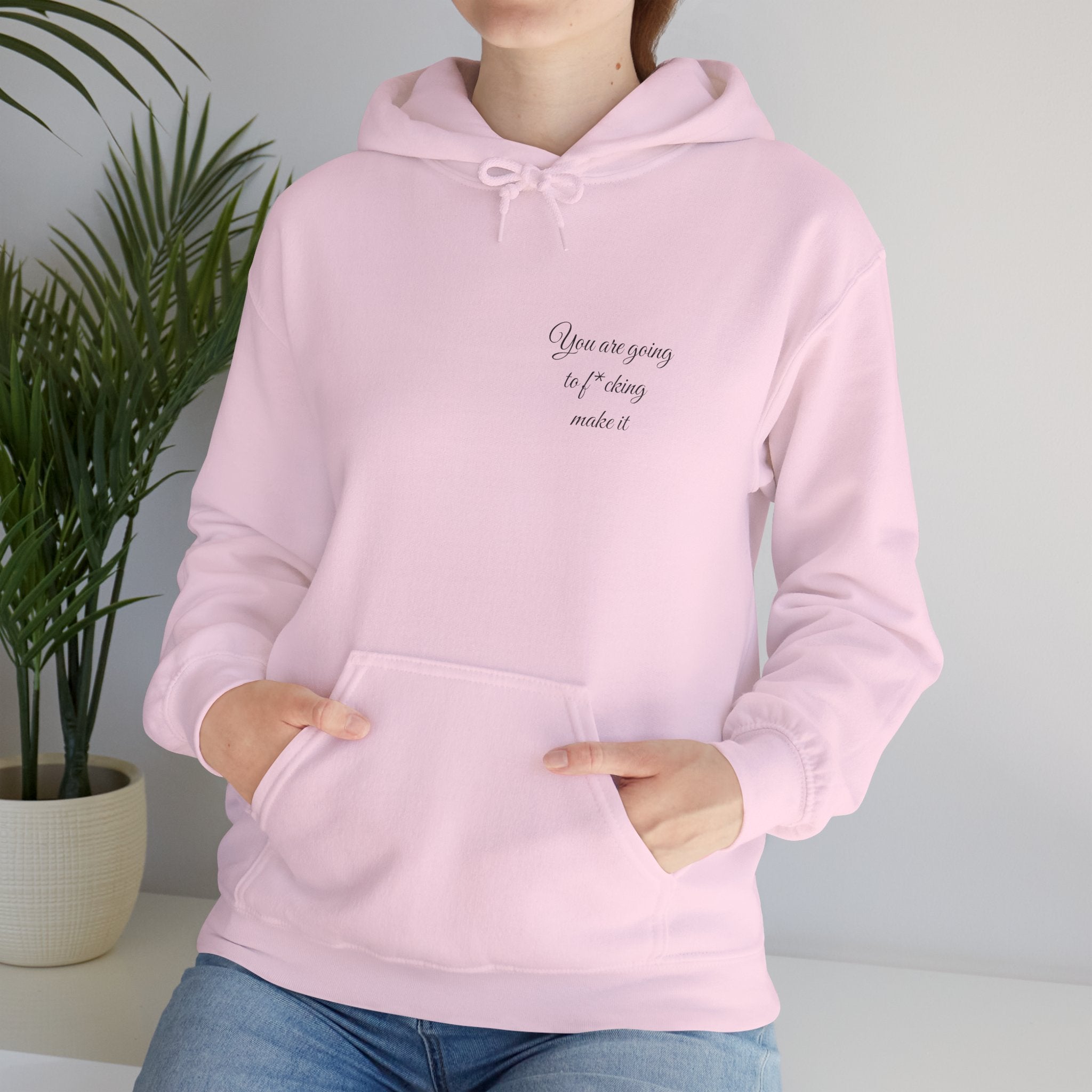 Powerful Hoodie — "You are going to f*cking make it" - Hooded Sweatshirt