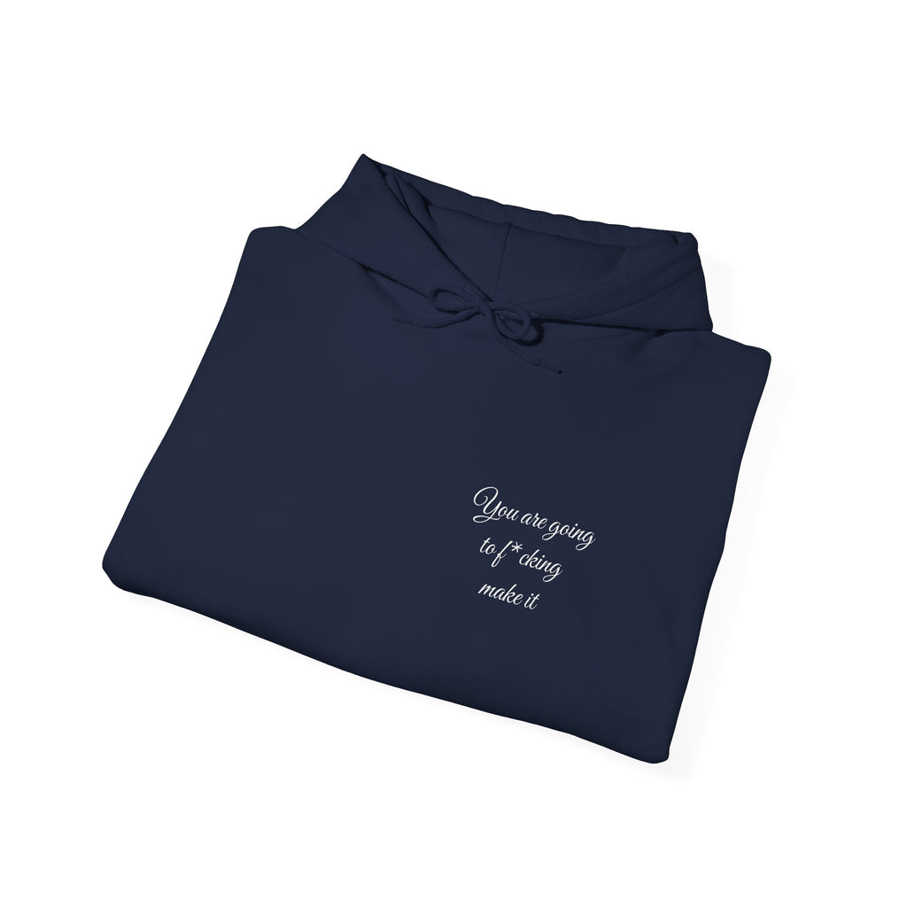 Powerful Hoodie — "You are going to f*cking make it" - Hooded Sweatshirt