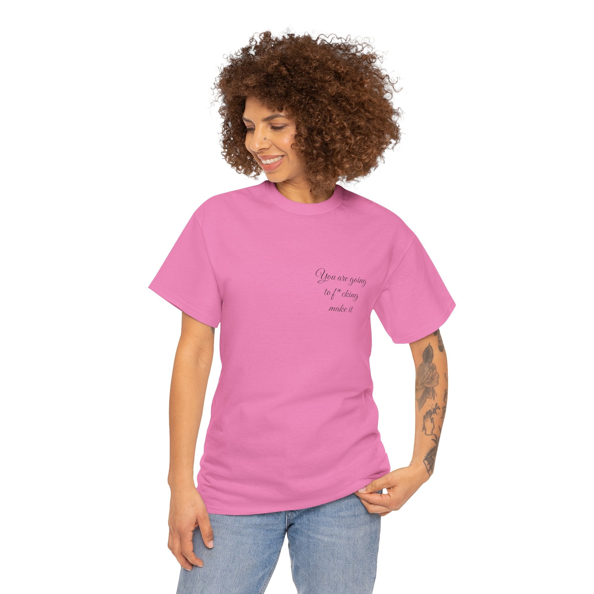 "You Are Going To F*cking Make It" Minimal Inspirational T‑Shirt