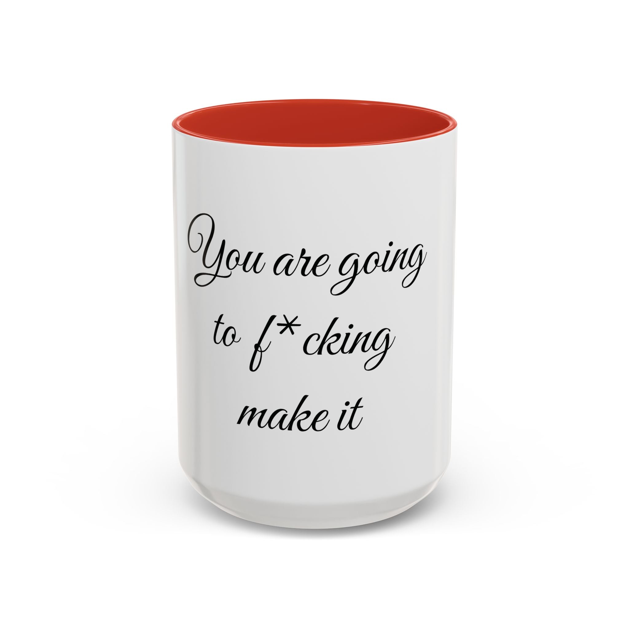 Motivational Coffee Mug — "You Are Going To F*cking Make It" Accent Mug