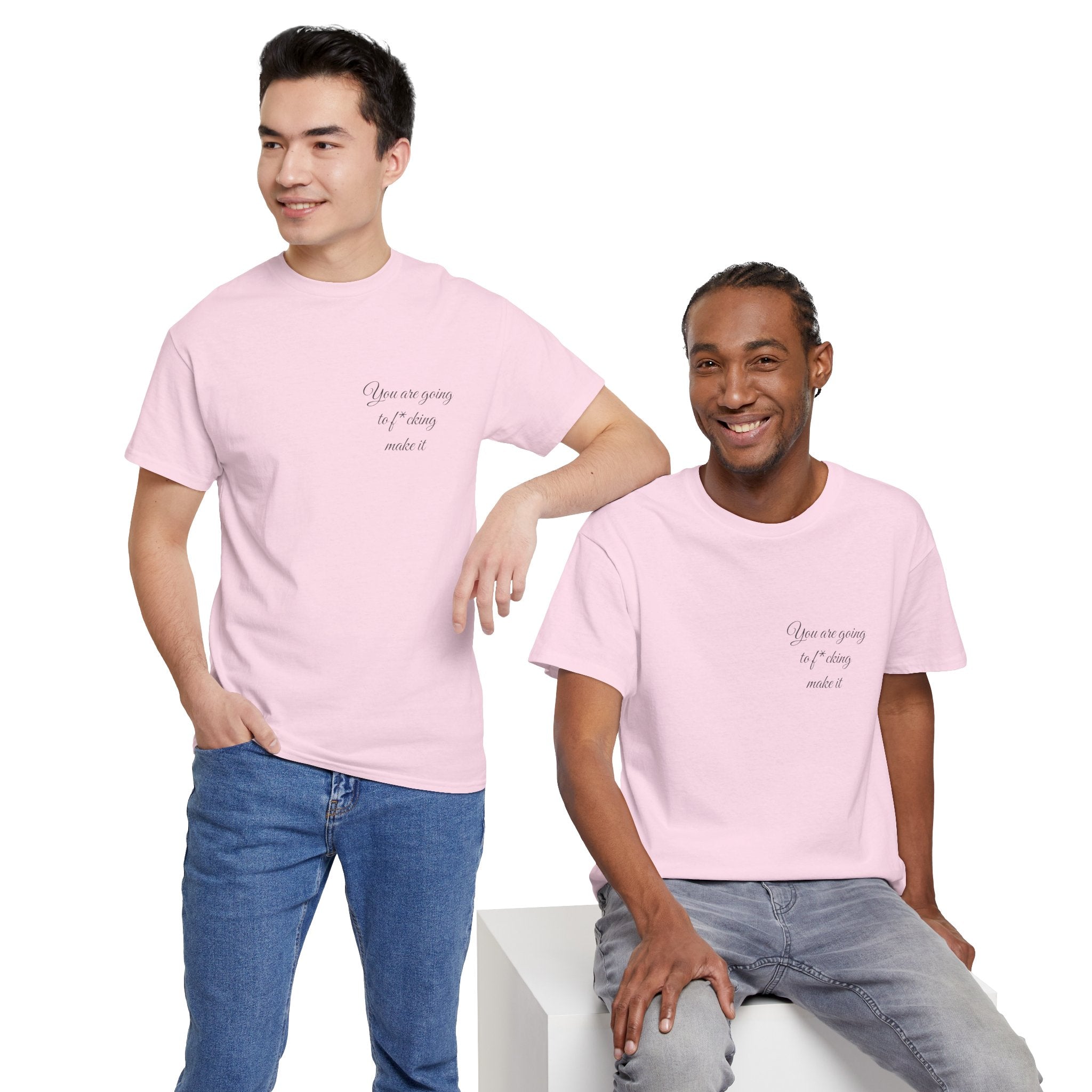 "You Are Going To F*cking Make It" Minimal Inspirational T‑Shirt