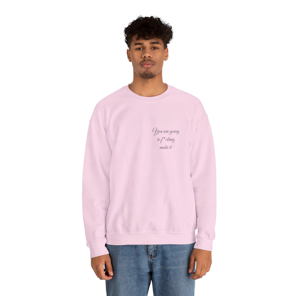 Crewneck Sweatshirt — Powerful Script 'You are going to f*cking ake it' Inspirational Cozy Pullover
