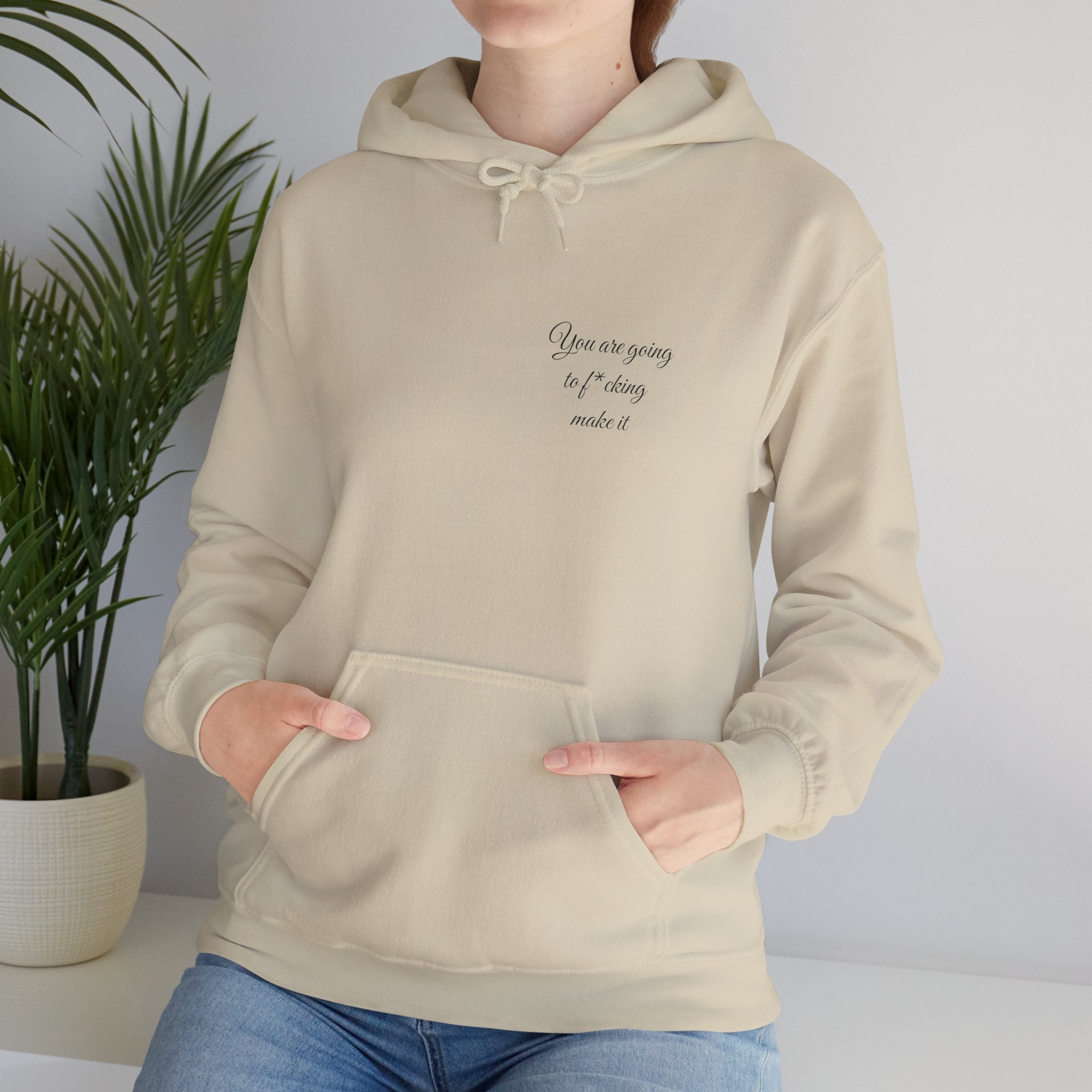 Powerful Hoodie — "You are going to f*cking make it" - Hooded Sweatshirt