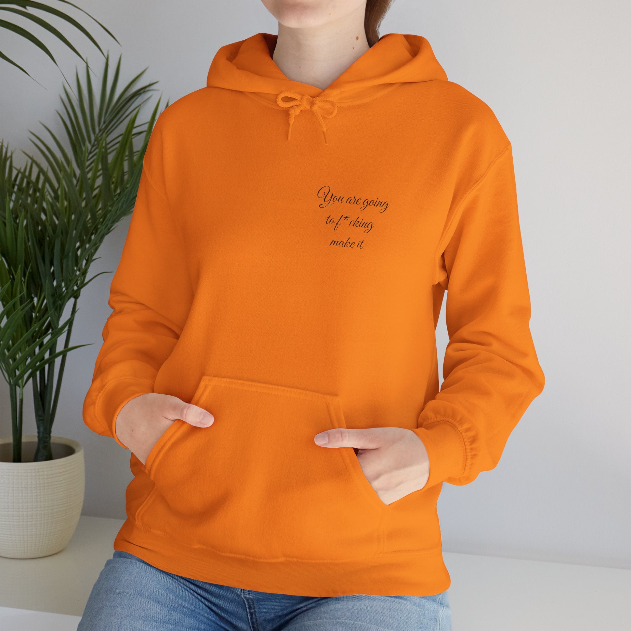 Powerful Hoodie — "You are going to f*cking make it" - Hooded Sweatshirt