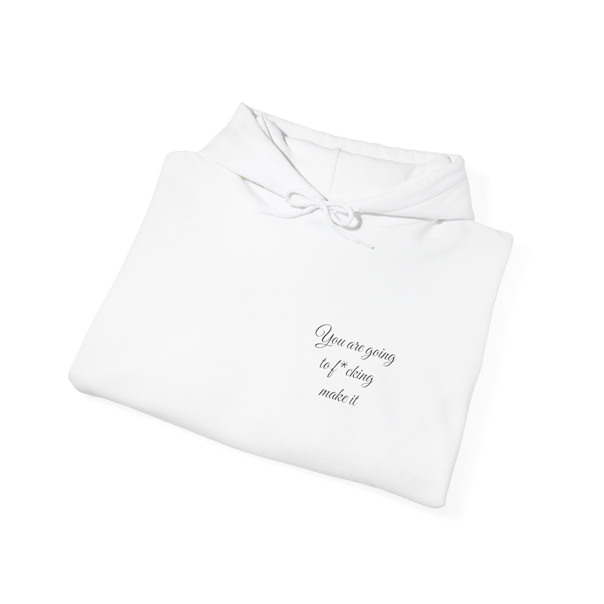 Powerful Hoodie — "You are going to f*cking make it" - Hooded Sweatshirt