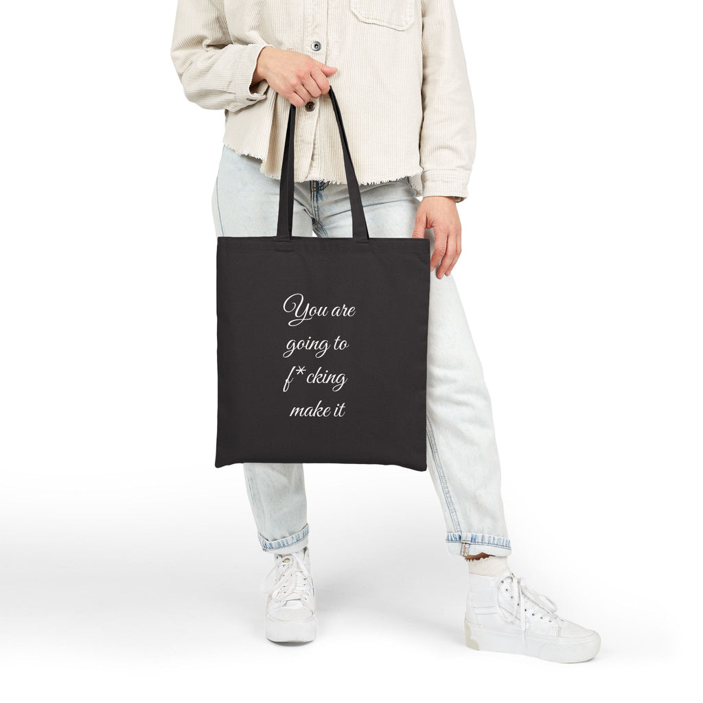Inspirational Quote Tote — "You are going to f*cking make it" Cotton Canvas Bag