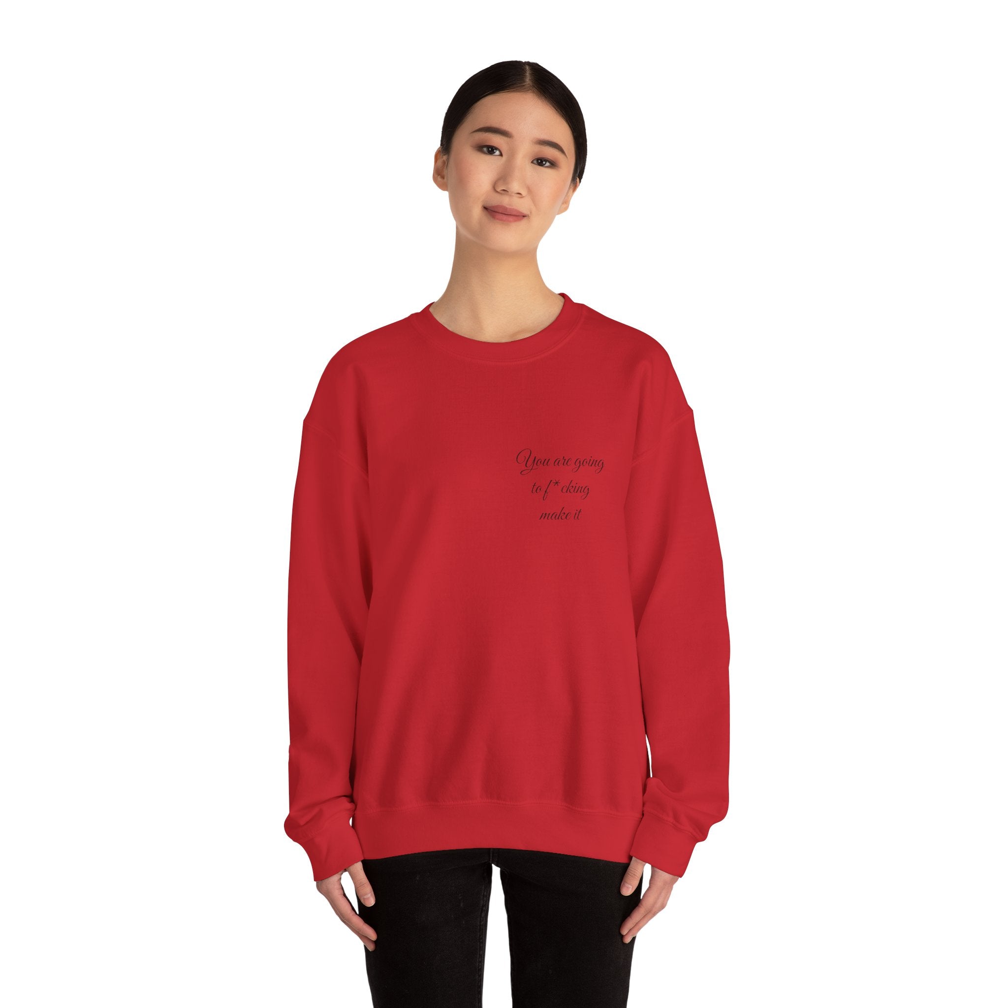 Crewneck Sweatshirt — Powerful Script 'You are going to f*cking ake it' Inspirational Cozy Pullover