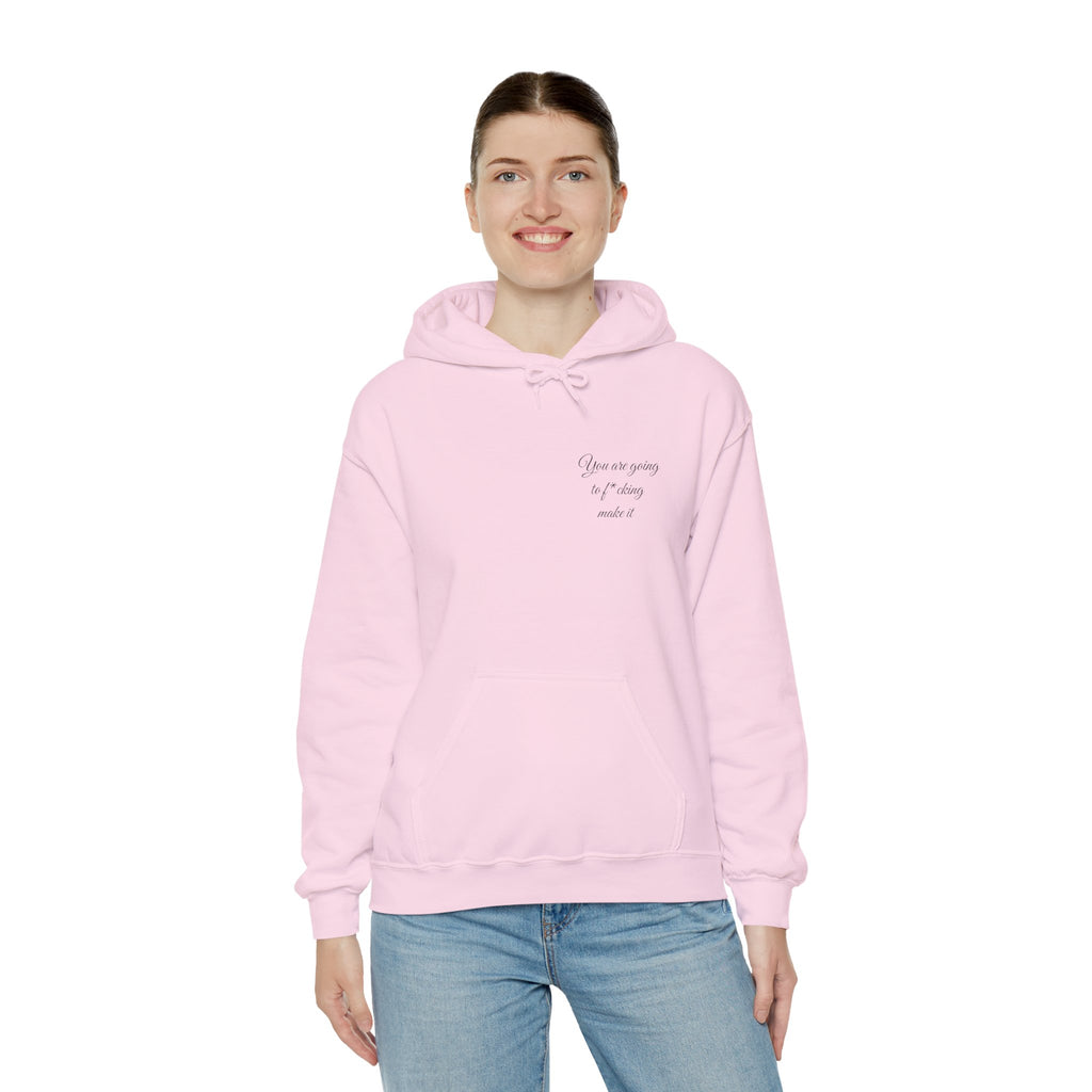 Powerful Hoodie — "You are going to f*cking make it" - Hooded Sweatshirt
