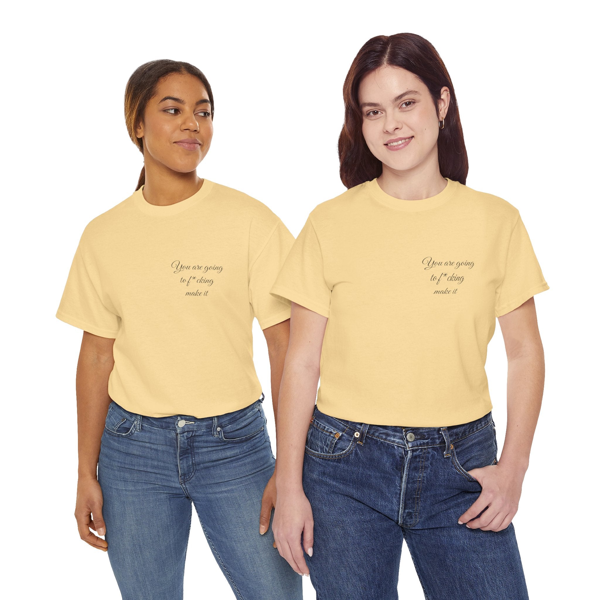 "You Are Going To F*cking Make It" Minimal Inspirational T‑Shirt