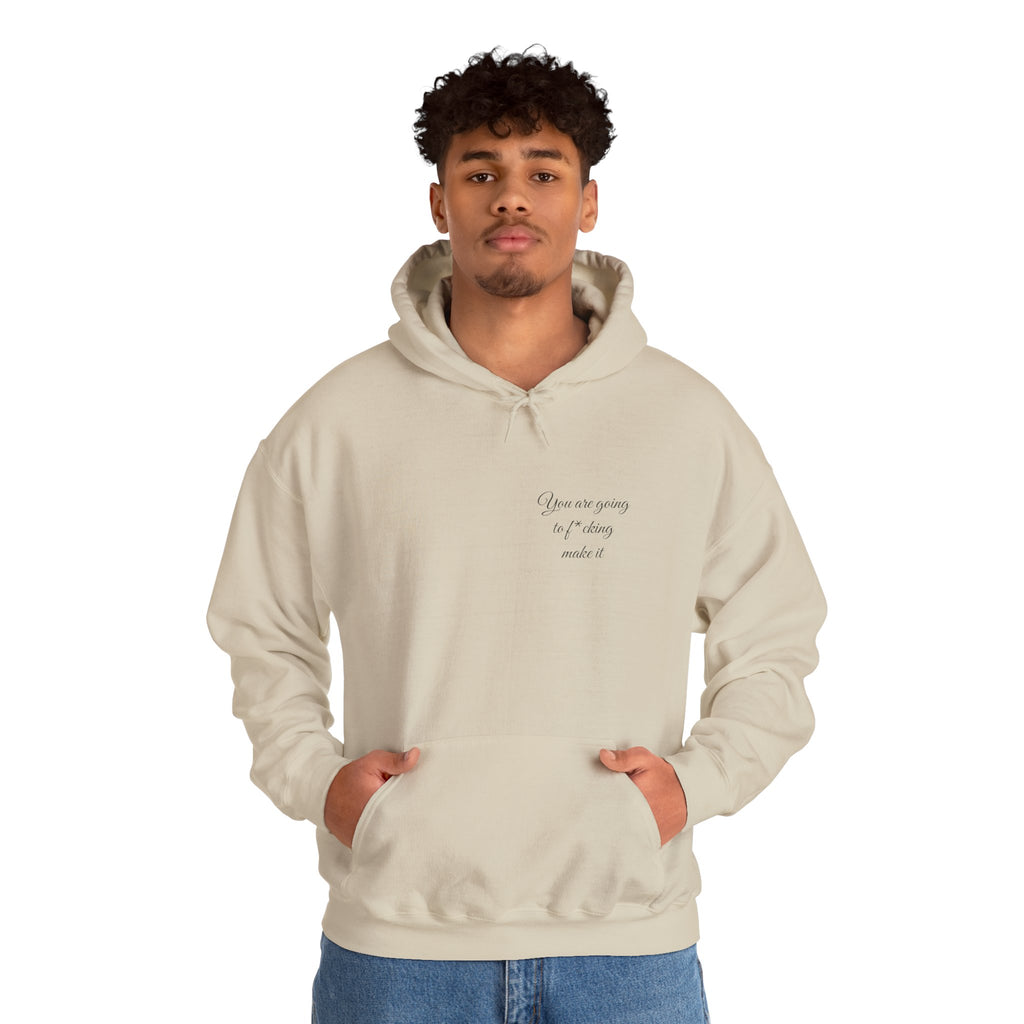 Powerful Hoodie — "You are going to f*cking make it" - Hooded Sweatshirt