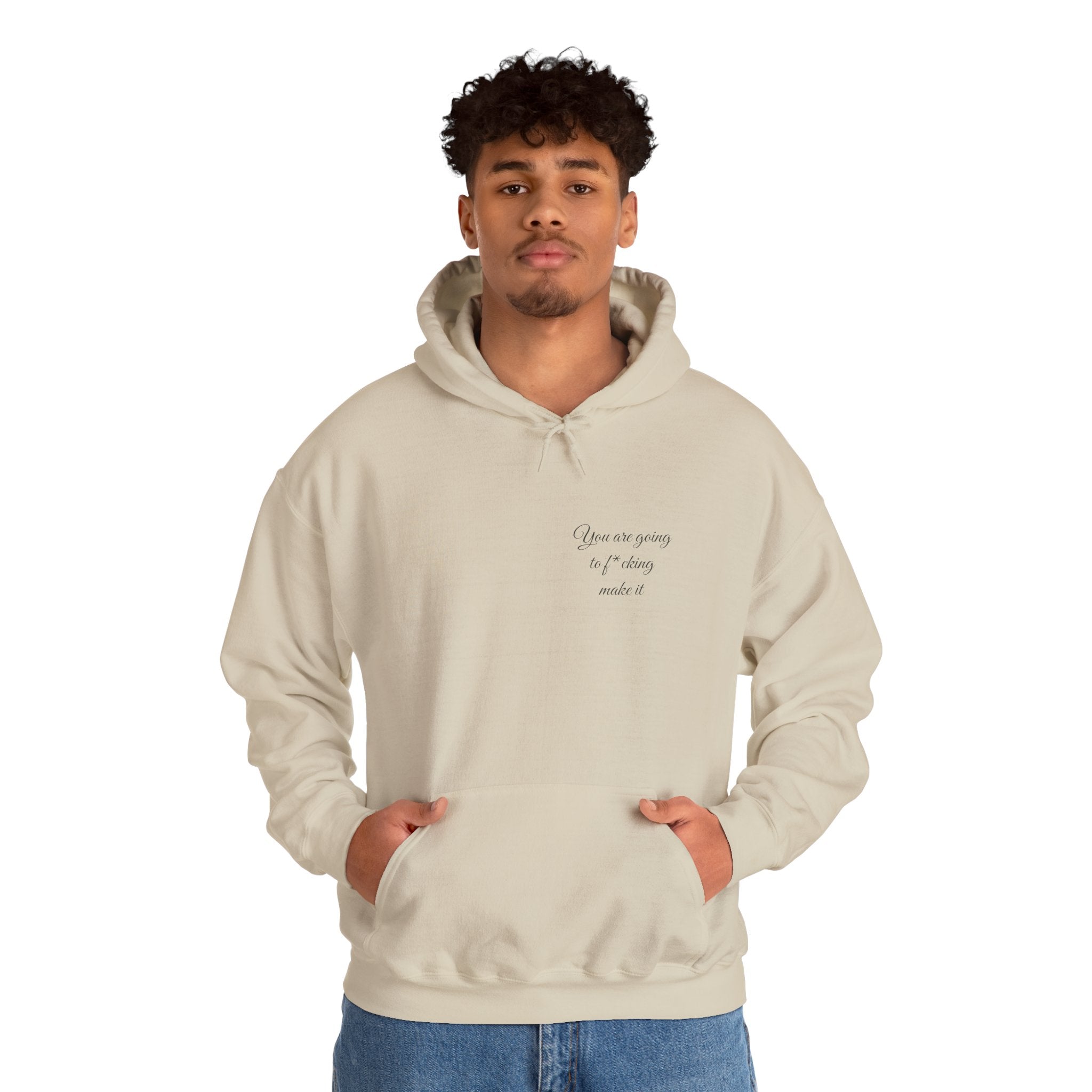 Powerful Hoodie — "You are going to f*cking make it" - Hooded Sweatshirt