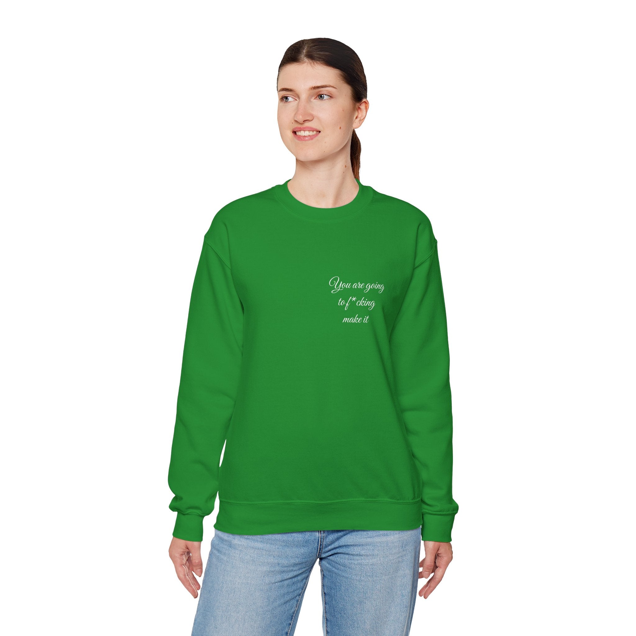Crewneck Sweatshirt — Powerful Script 'You are going to f*cking ake it' Inspirational Cozy Pullover