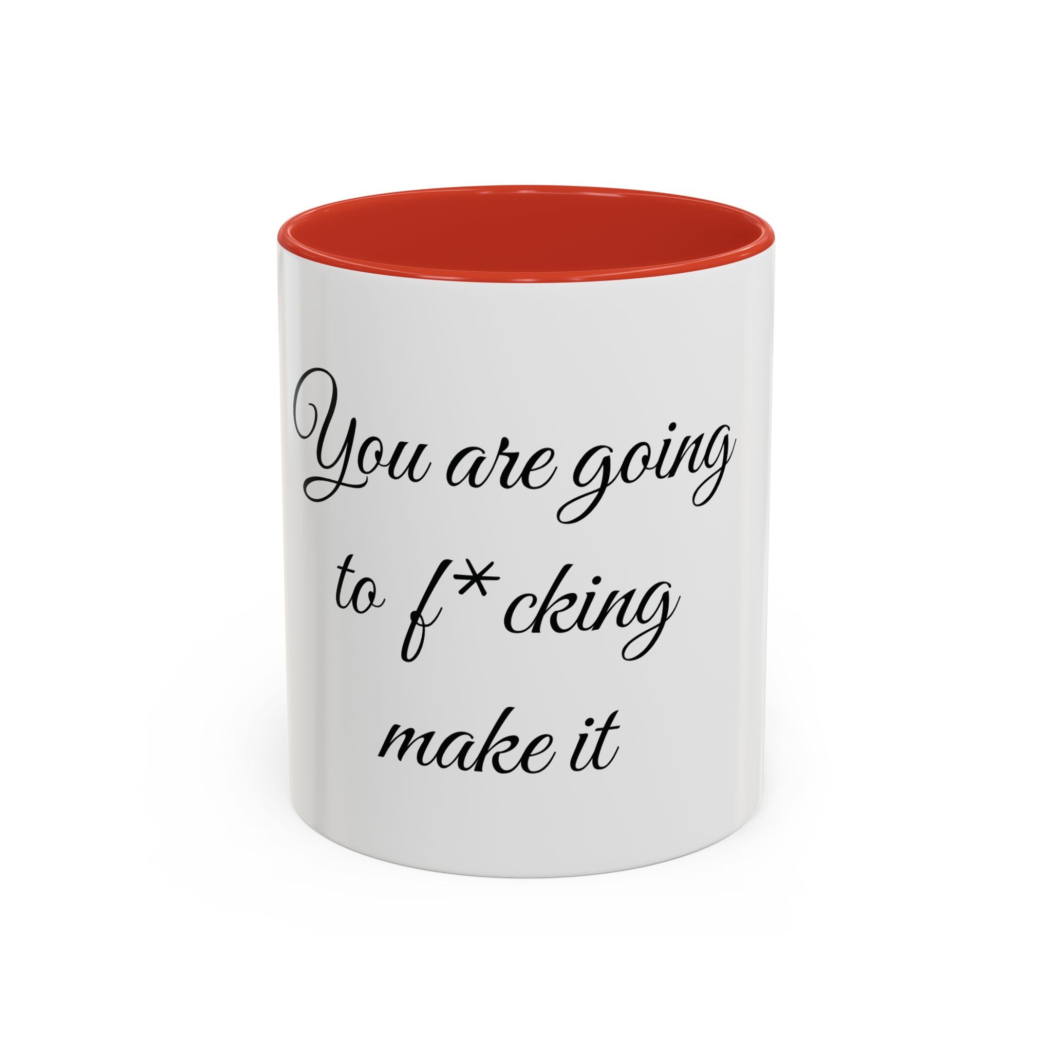 Motivational Coffee Mug — "You Are Going To F*cking Make It" Accent Mug