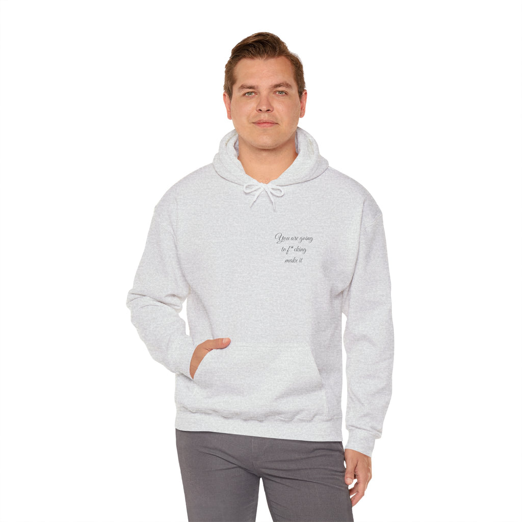 Powerful Hoodie — "You are going to f*cking make it" - Hooded Sweatshirt