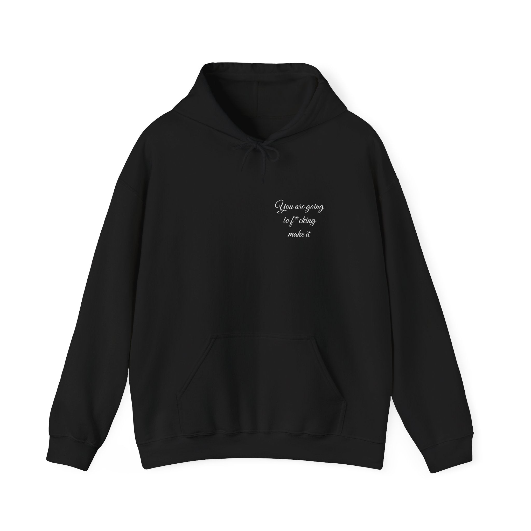 Powerful Hoodie — "You are going to f*cking make it" - Hooded Sweatshirt