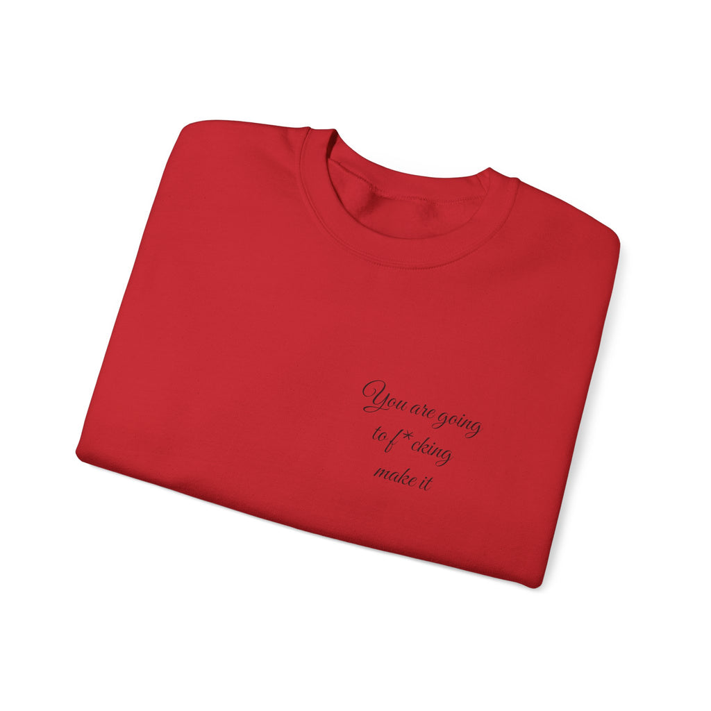 Crewneck Sweatshirt — Powerful Script 'You are going to f*cking ake it' Inspirational Cozy Pullover