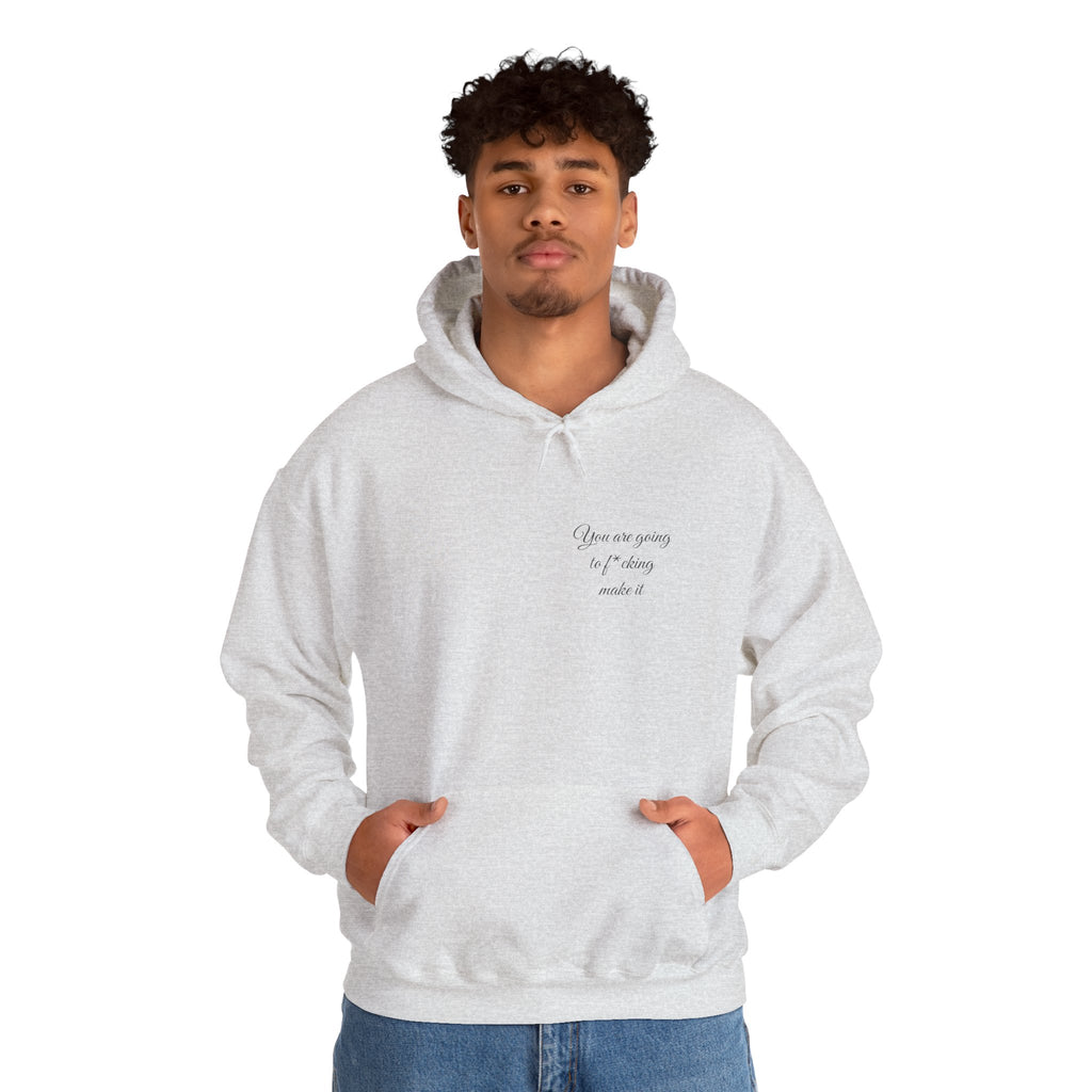 Powerful Hoodie — "You are going to f*cking make it" - Hooded Sweatshirt