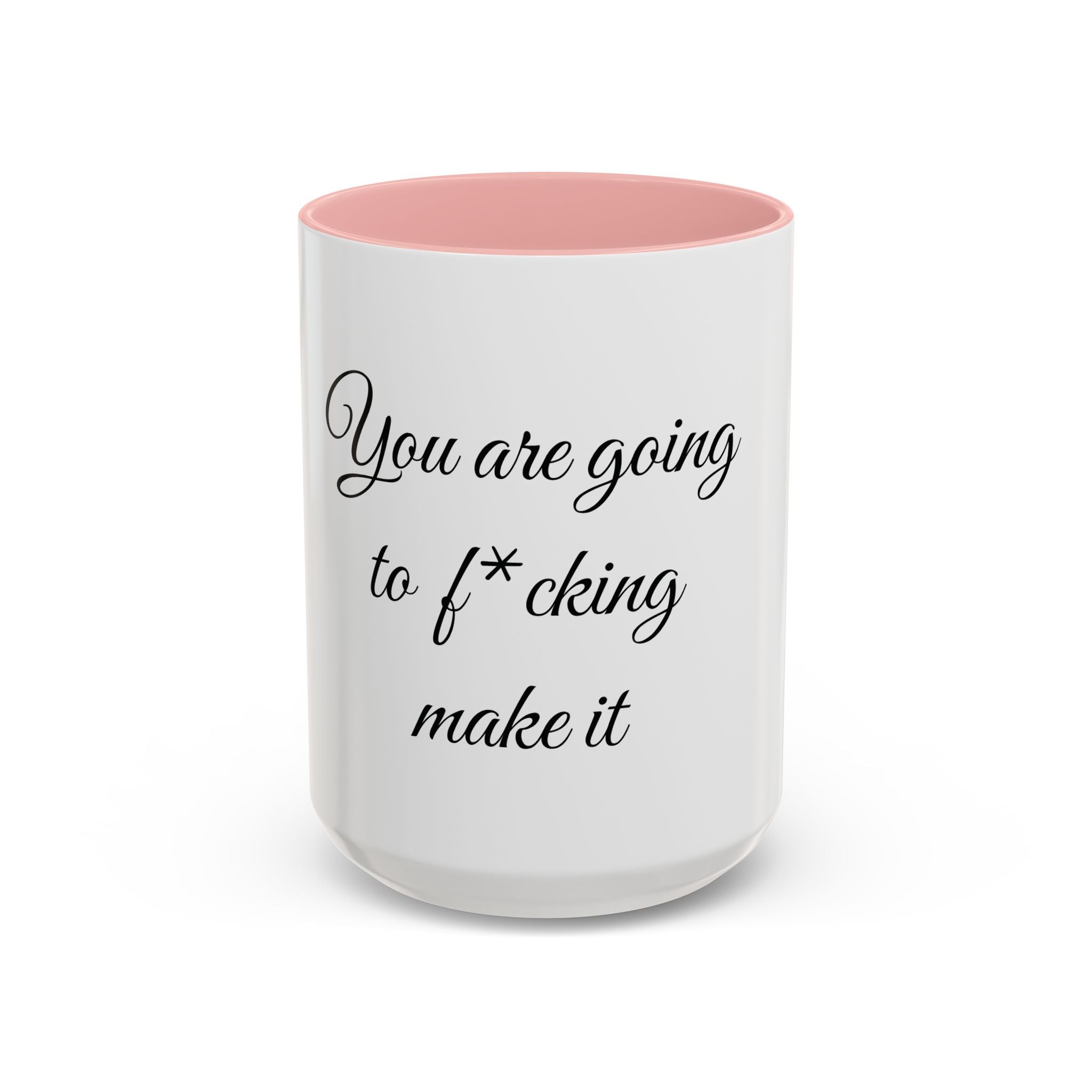 Motivational Coffee Mug — "You Are Going To F*cking Make It" Accent Mug